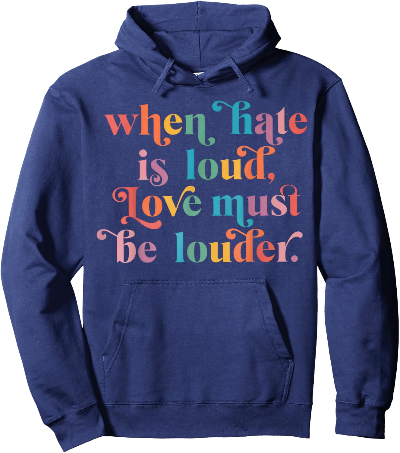 When Hate is Loud Love Must Be Louder Rainbow Hoodie - Hoodie | Navy