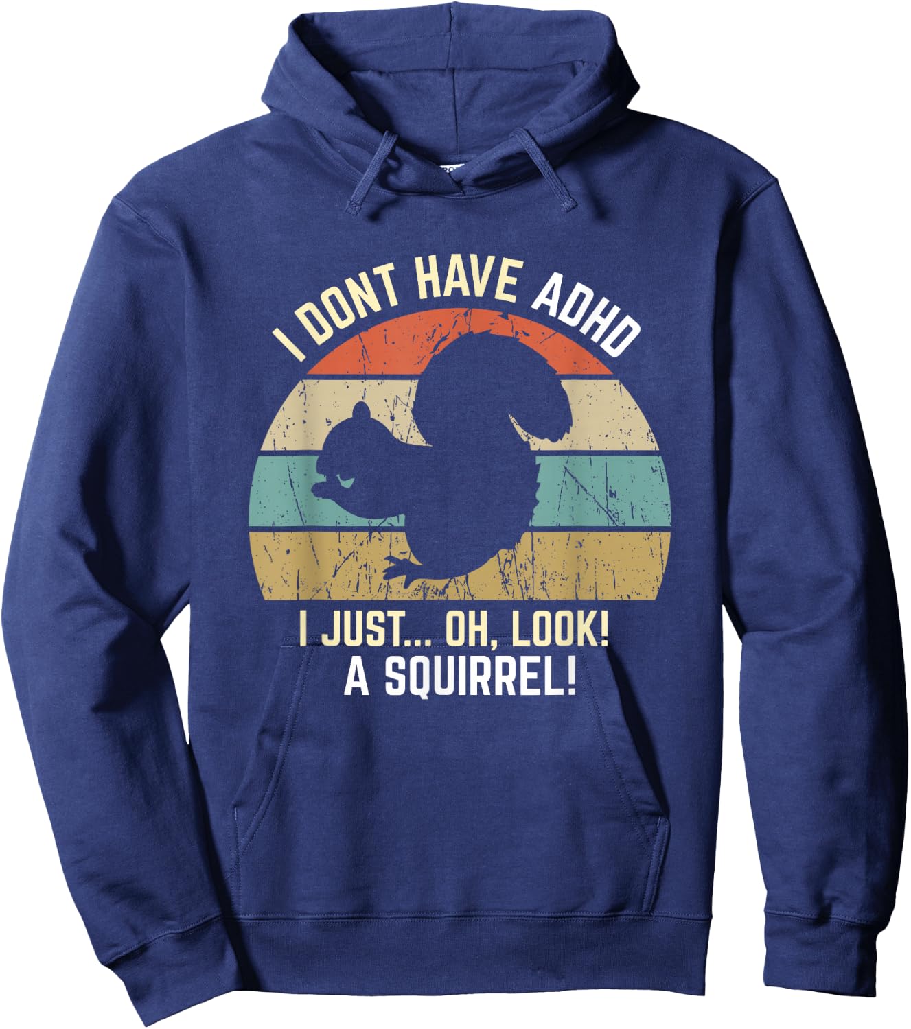 I Don't Have ADHD, Oh Look, A Squirrel! Funny Retro Vintage Hoodie - Hoodie | Navy