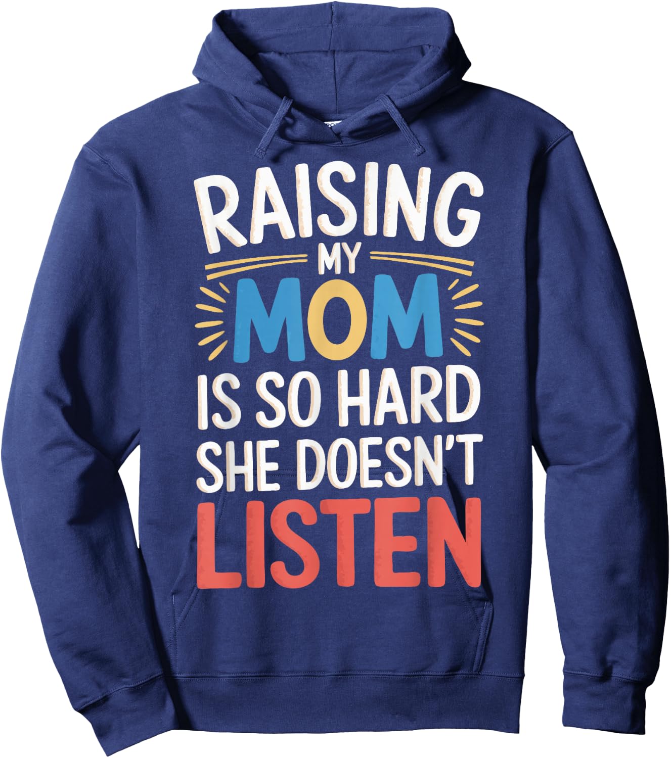 Raising My Mom Is So Hard She Doesn't Listen Hoodie - Hoodie | Navy