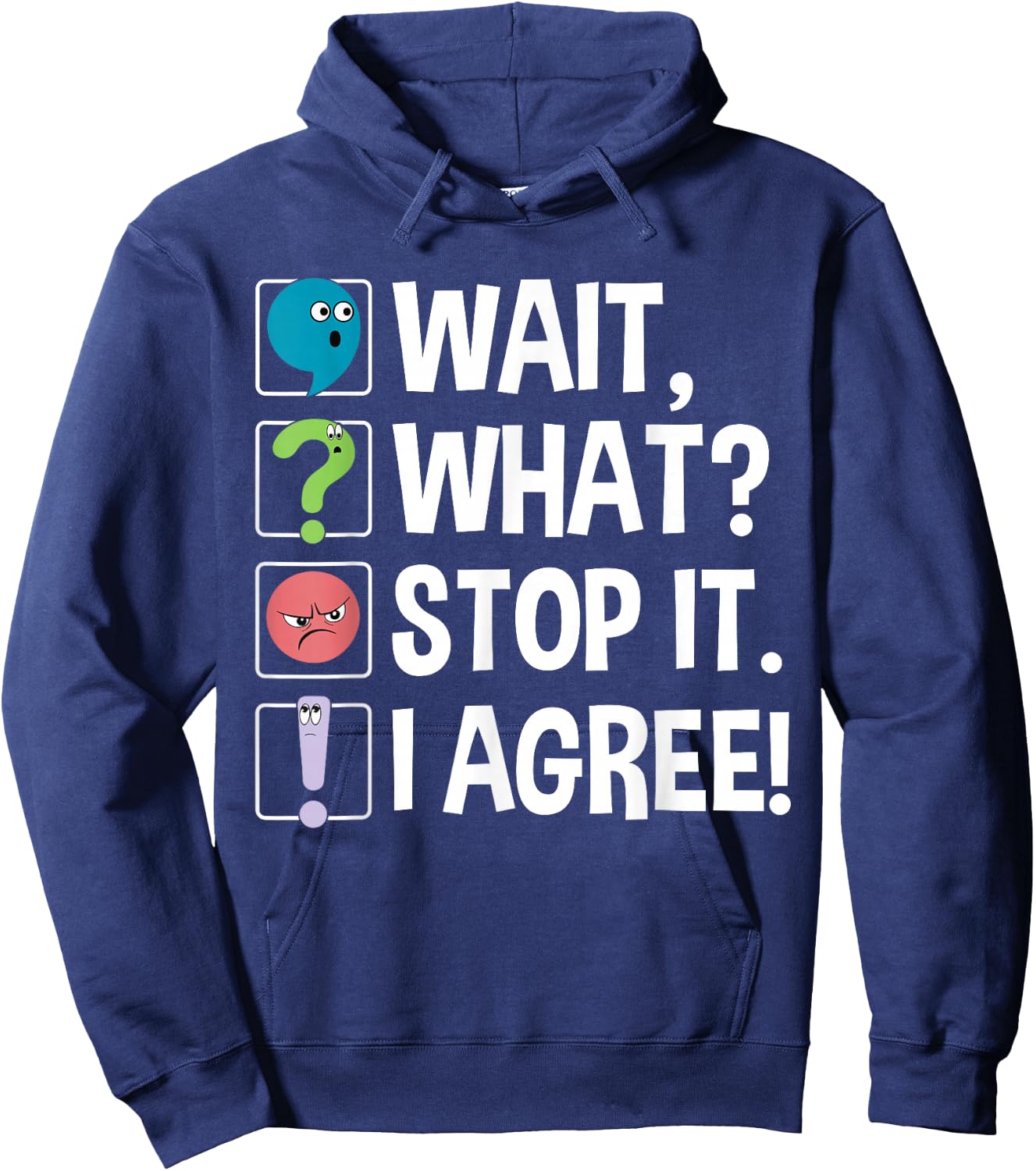 Wait What Stop It I Agree Funny English Teacher Punctuation Hoodie - Hoodie | Navy