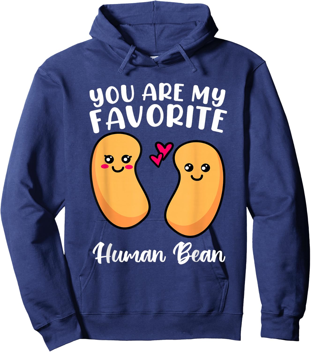 You Are My Favorite Human Bean Favorite Person Weirdo Shirt Hoodie - Hoodie | Navy
