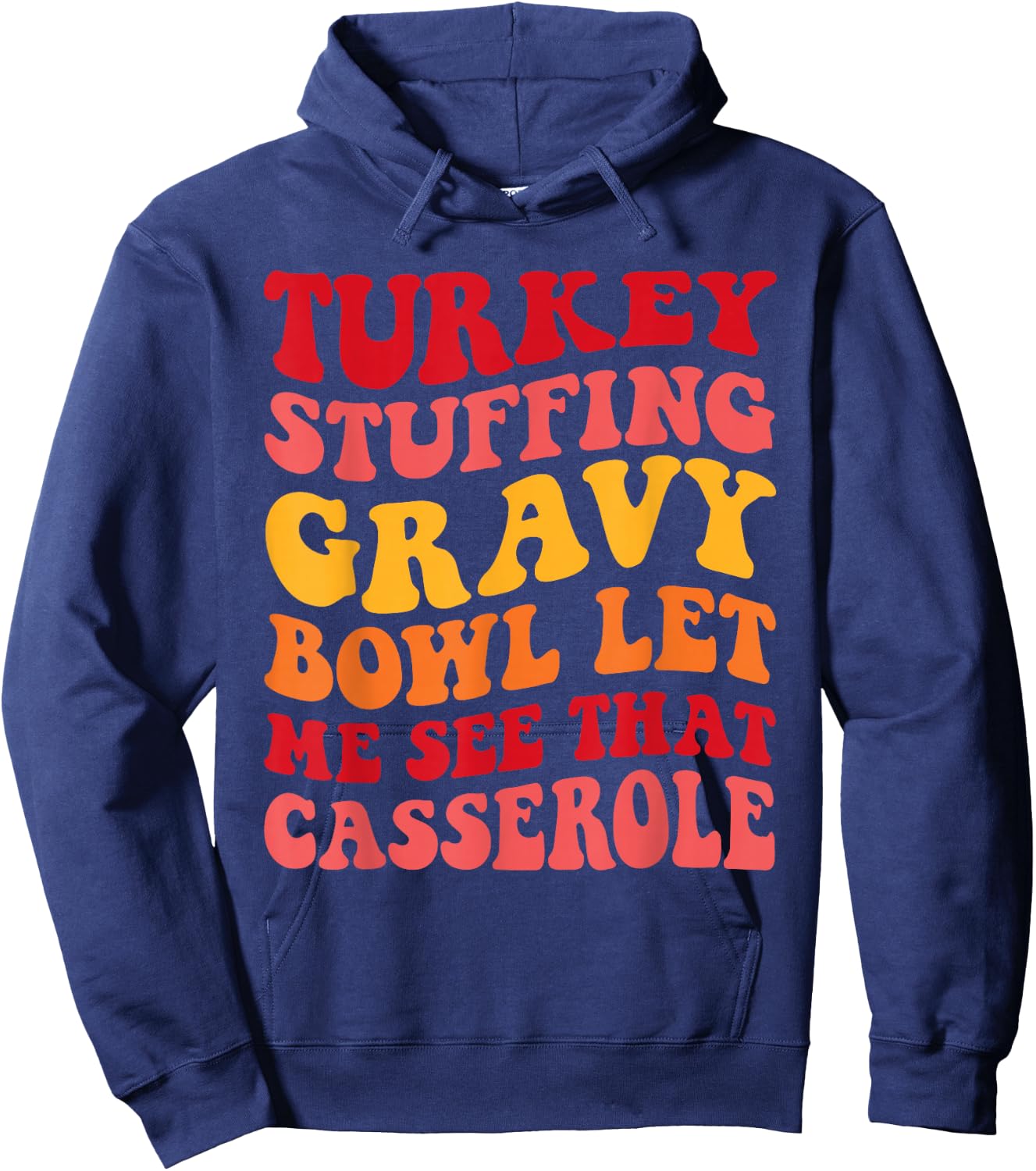 Turkey Stuffing Gravy Bowl Let Me See That Casserole Funny Hoodie - Hoodie | Navy