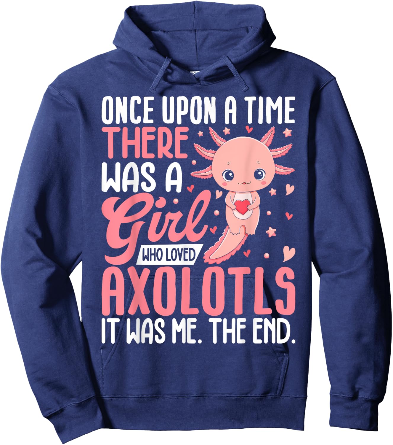 Once Upon A Time There Was A Girl Who Loved Axolotls Hoodie - Hoodie | Navy