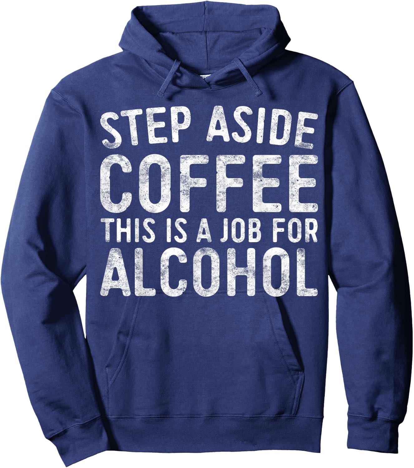 Step Aside Coffee This Is A Job For Alcohol Shirt Drinking Hoodie - Hoodie | Navy