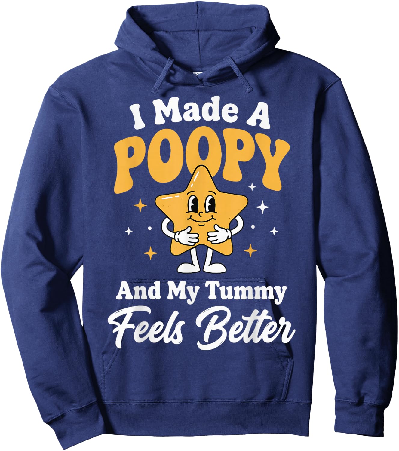 I Made A Poopy and My Tummy Feels Better Hoodie - Hoodie | Navy