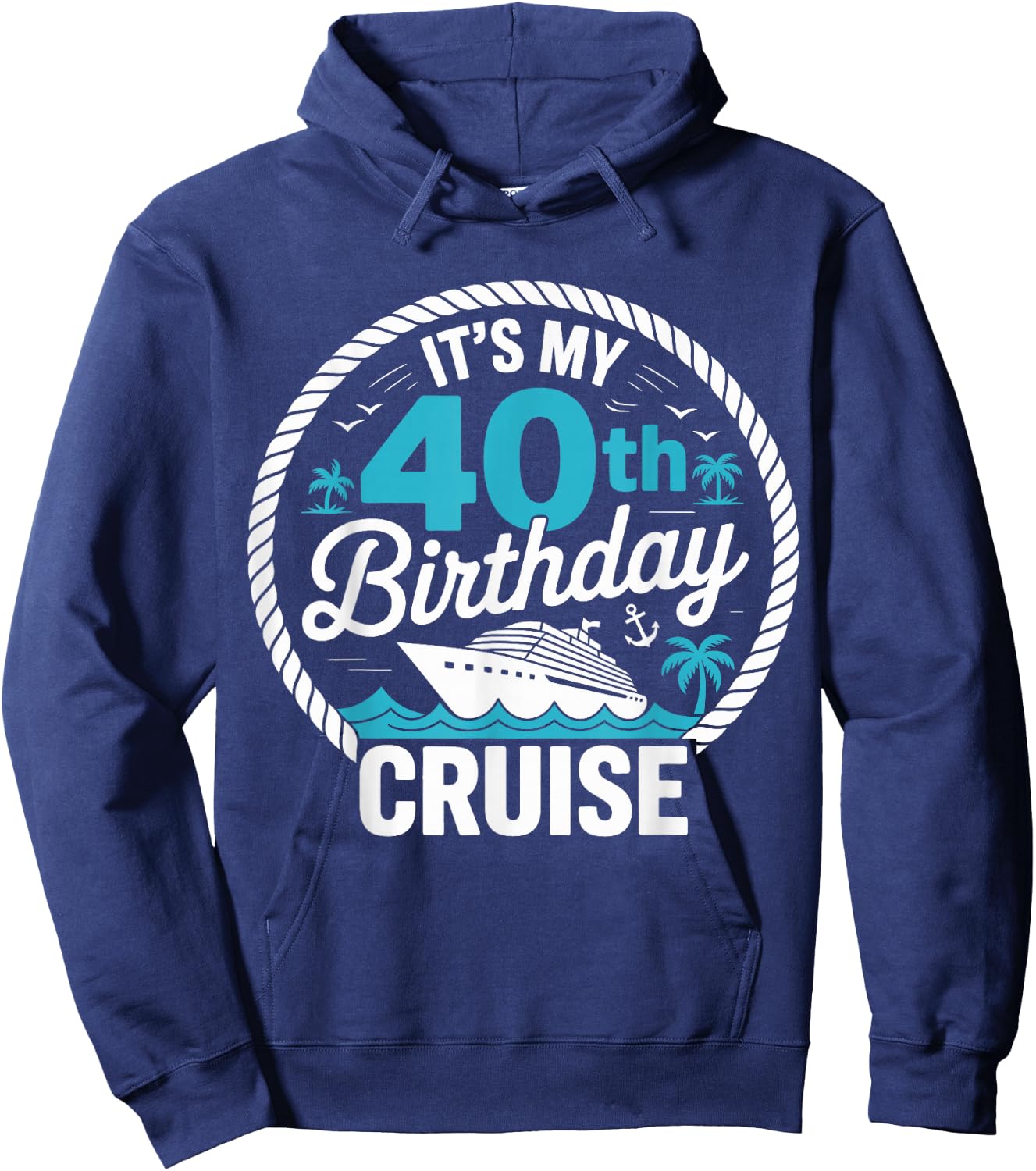 It's My 40th Birthday Cruise Party Vacation Hoodie - Hoodie | Navy