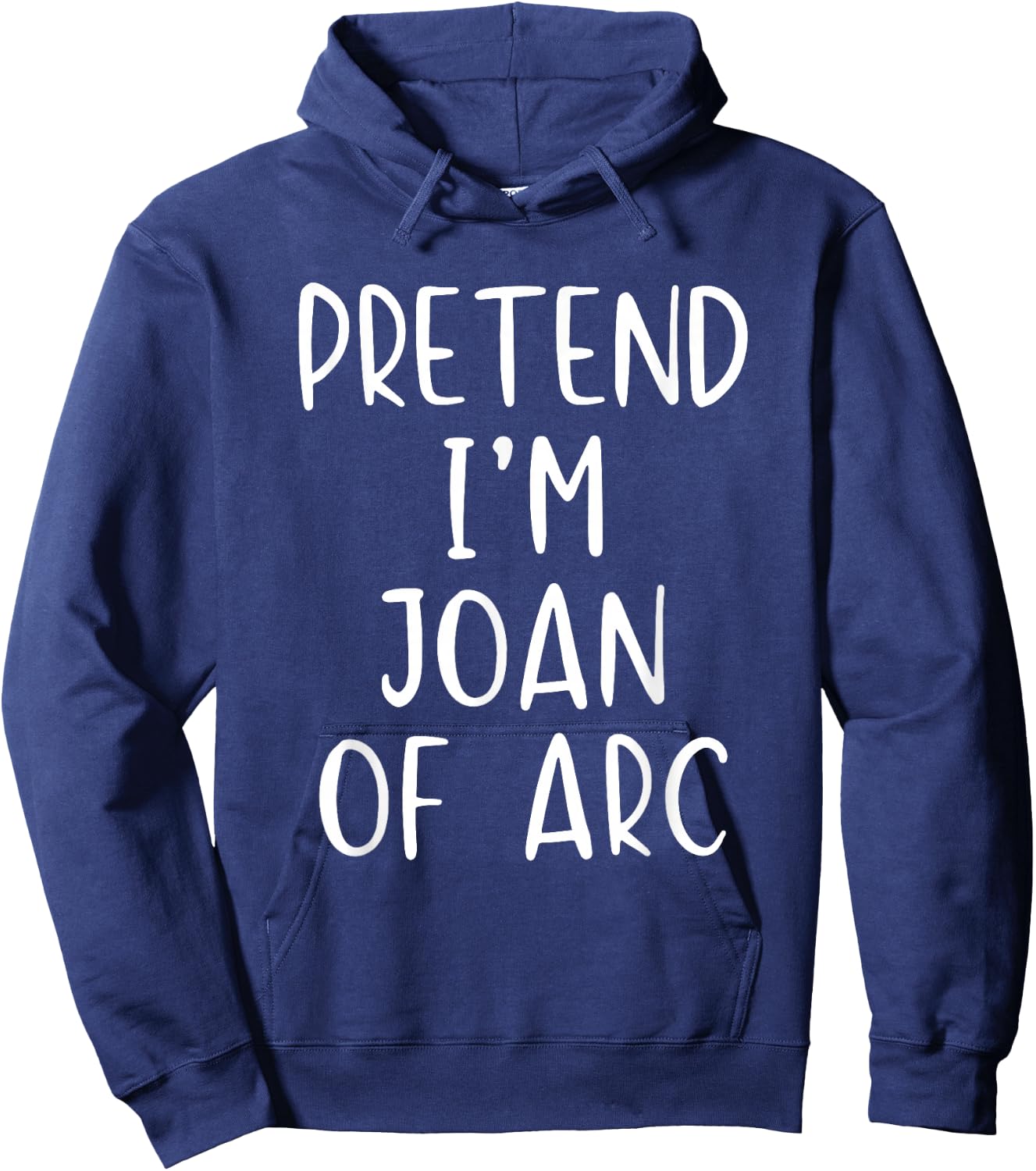 Pretend I'm Joan of Arc Costume Halloween Simple Adult Kid Hoodie - Hoodie | Navy