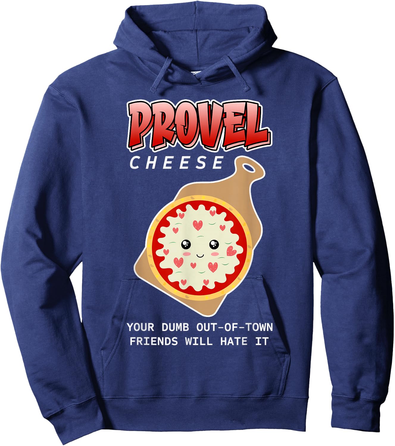 Provel Cheese - Your Dumb Out-Of-Town Friends Will Hate It Hoodie - Hoodie | Navy