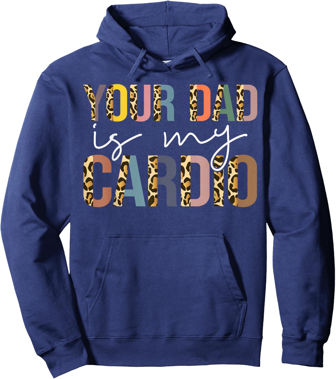 Your Dad Is My Cardio Vintage Leopard Funny Saying Sarcastic Hoodie - Hoodie | Navy