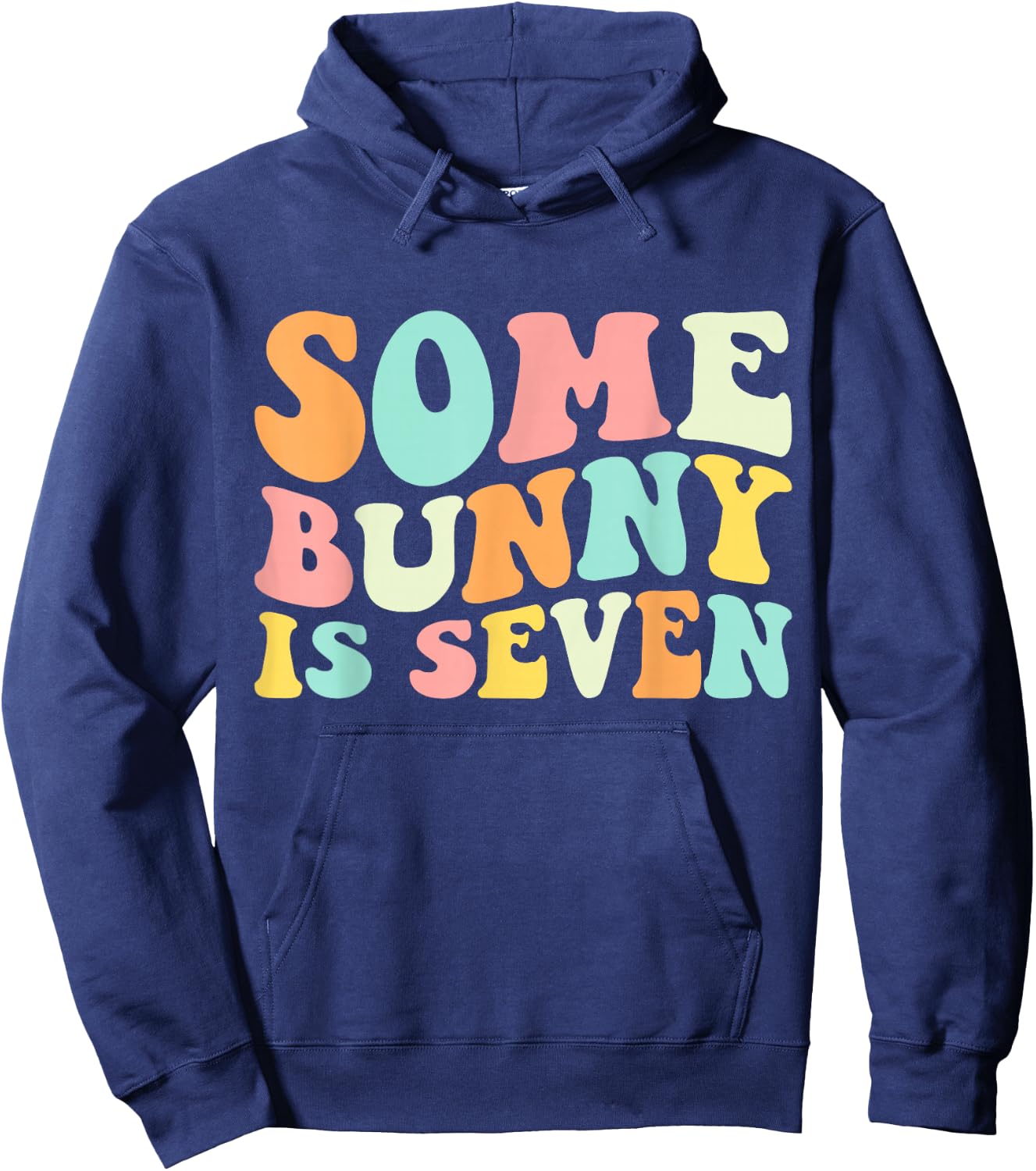 Some Bunny Is Seven, Funny 7th Birthday 7 Year Old Easter Hoodie - Hoodie | Navy