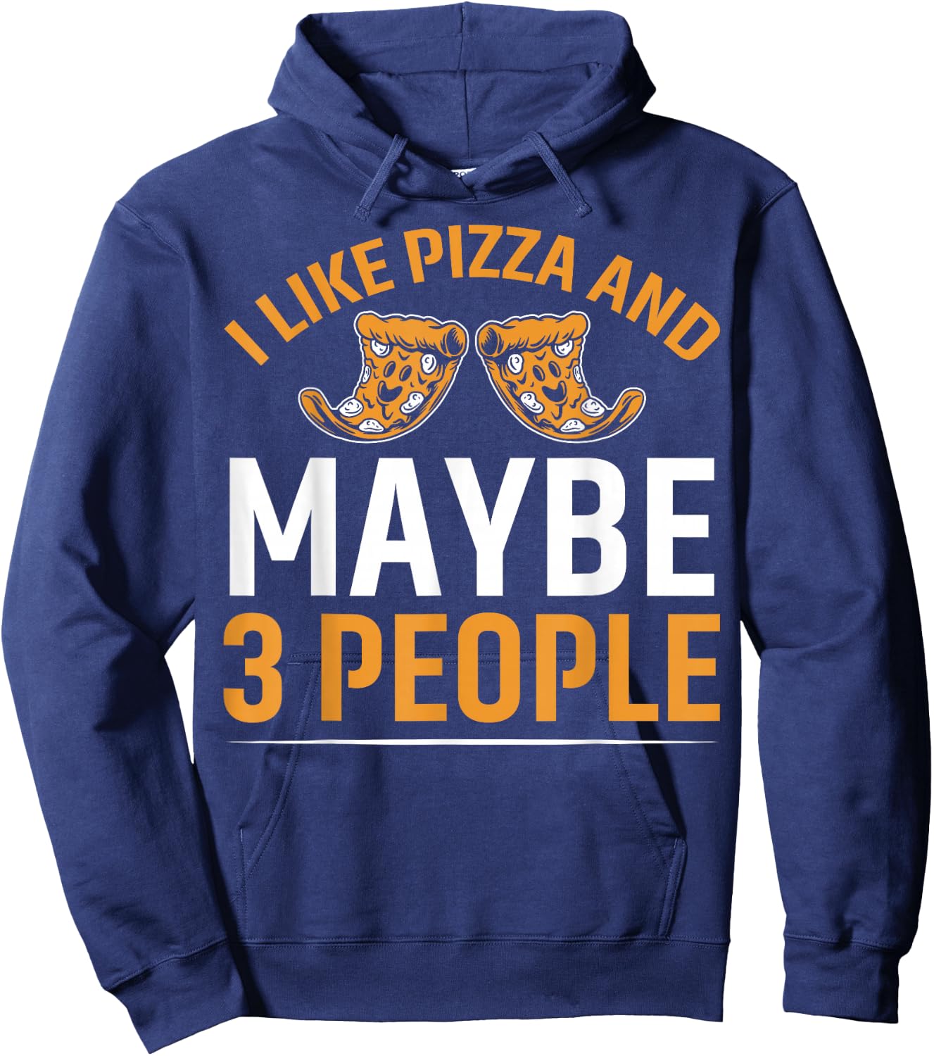 I Like Pizza and Maybe 3 People Pizza Hoodie - Hoodie | Navy