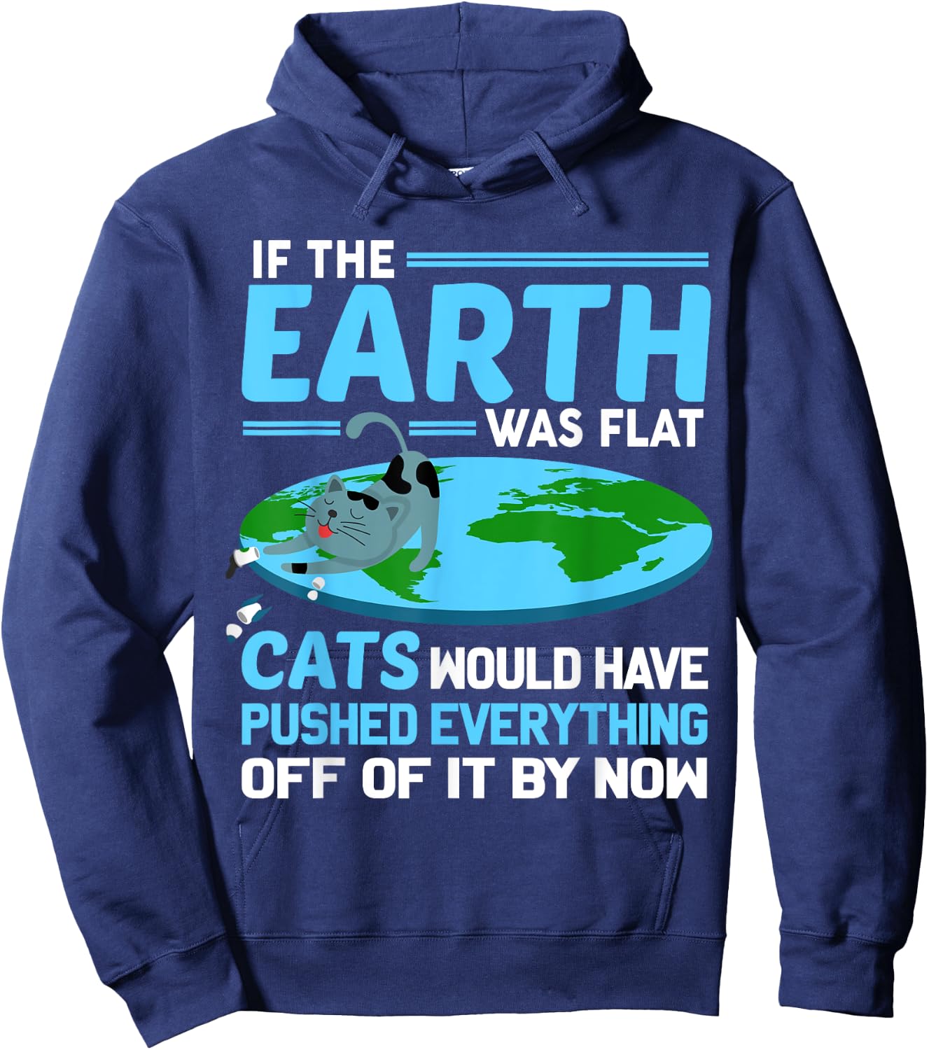 Funny Flat Earth Cats Round Earth Society Saying Hoodie - Hoodie | Navy