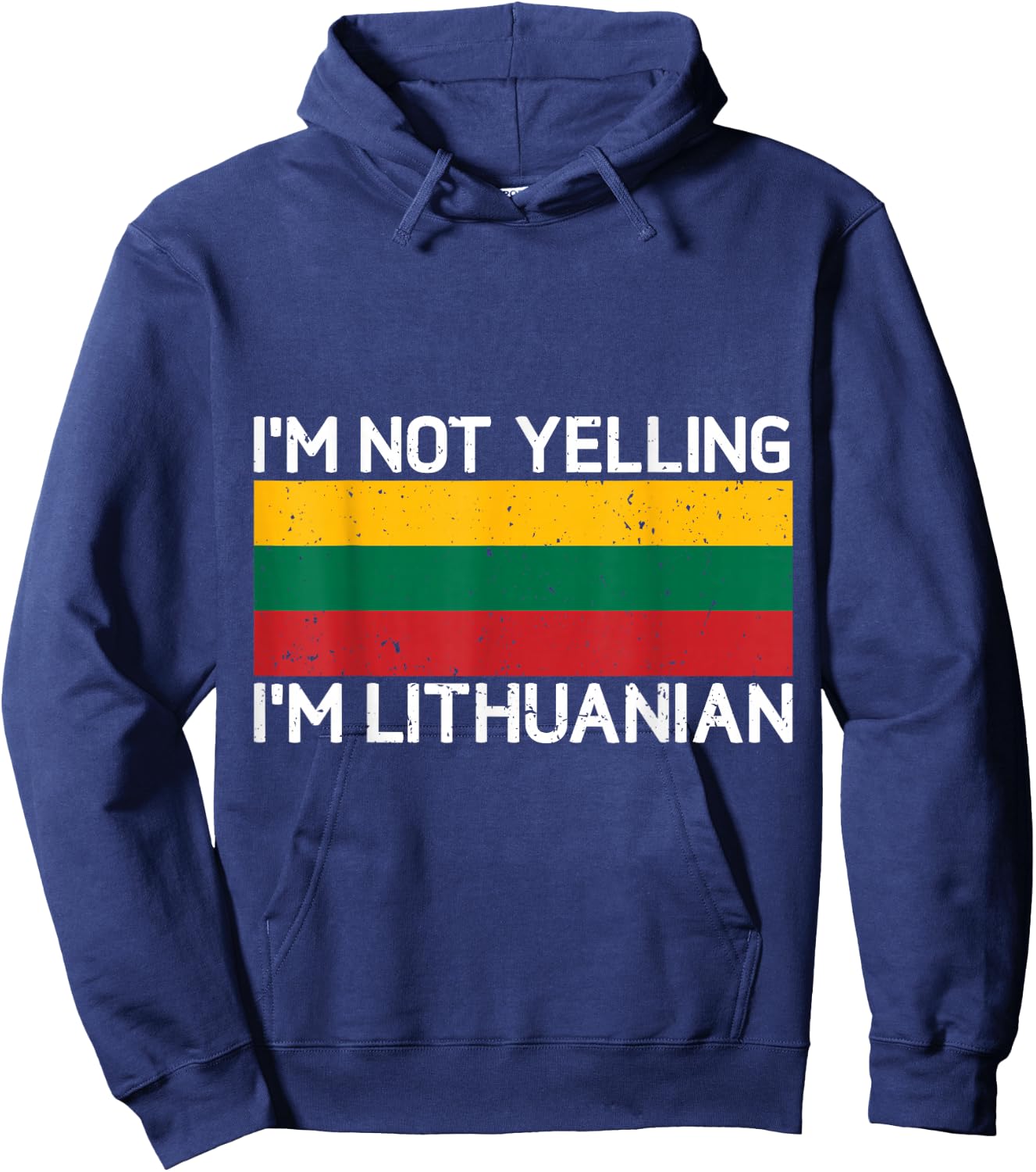 I'm Not Yelling I'm Lithuanian Men Women Lithuania Flag Hoodie - Hoodie | Navy