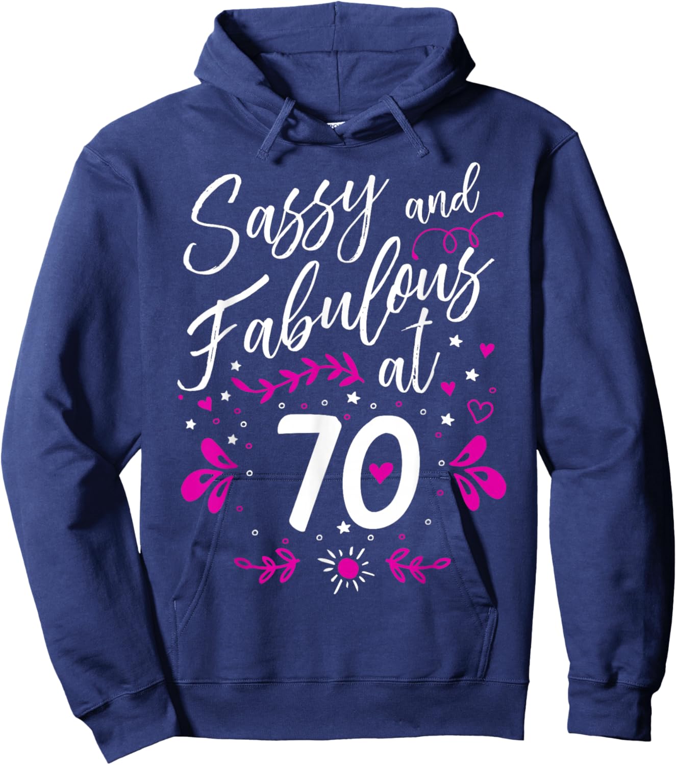 70th Birthday Gift Sassy & Fabulous 70 Year Old Hoodie - Hoodie | Navy