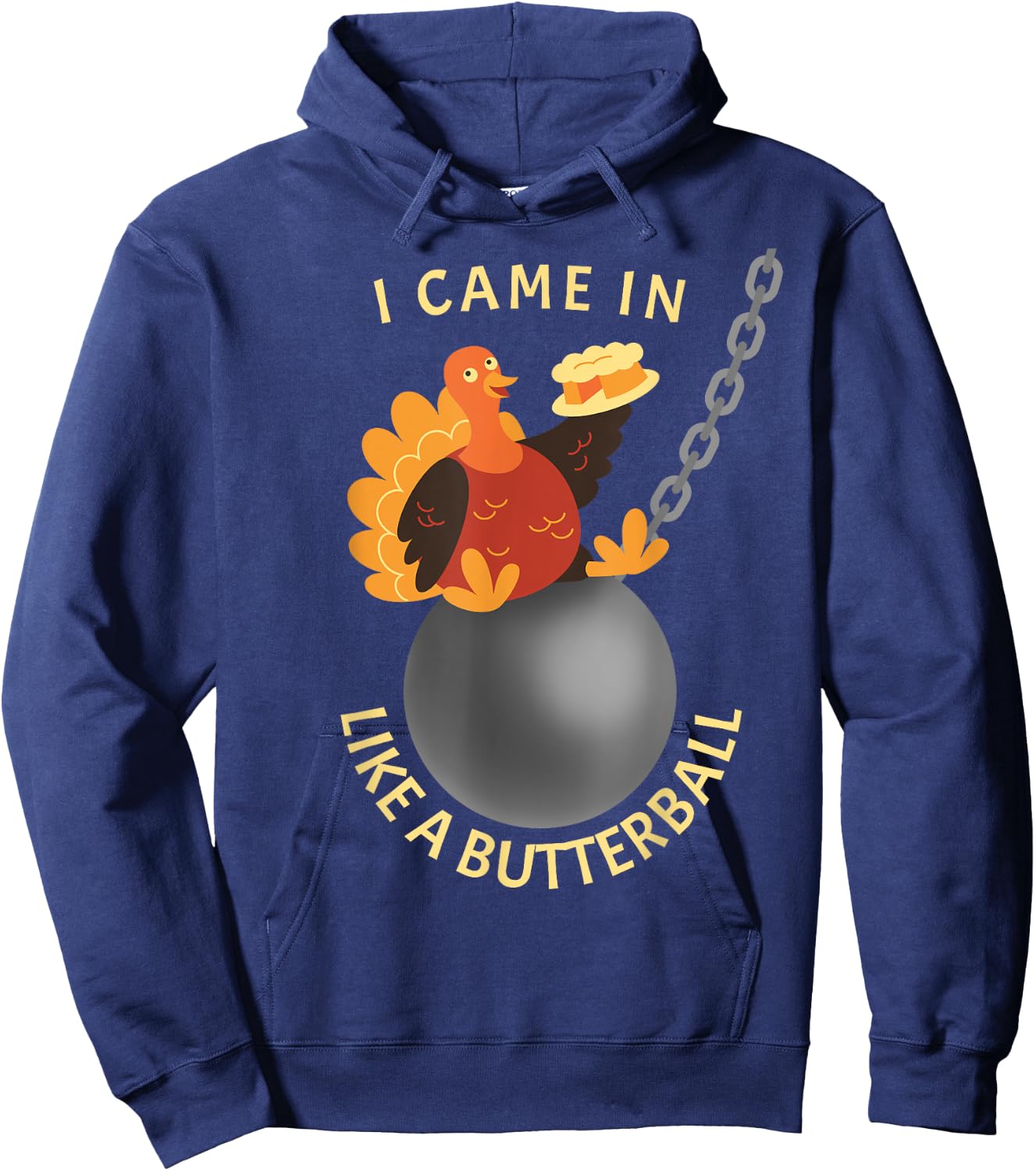 Funny Thanksgiving Holiday Gifts I Came In Like A Butterball Thanksgiving - -Adults, Black, Small Hoodie - Hoodie | Navy