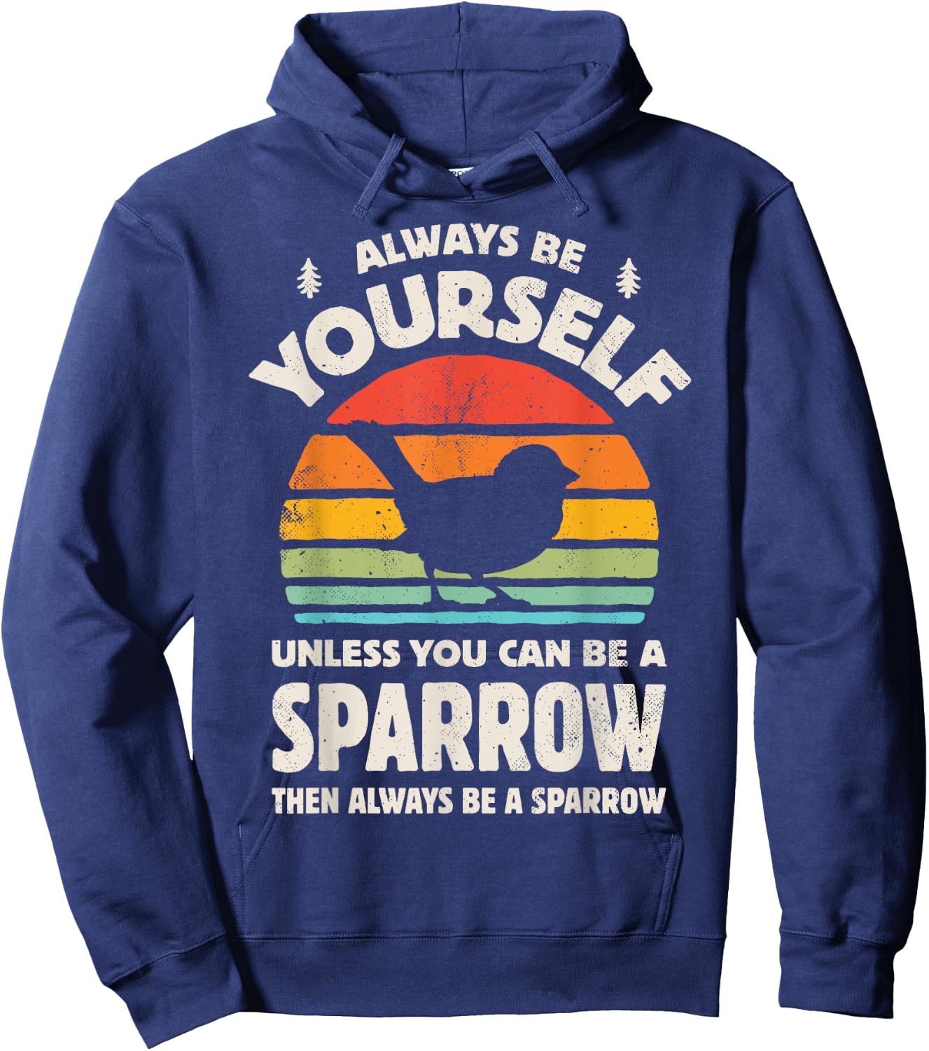 Sparrow Always Be Yourself Retro Vintage 60s 70s Bird Lovers Hoodie - Hoodie | Navy