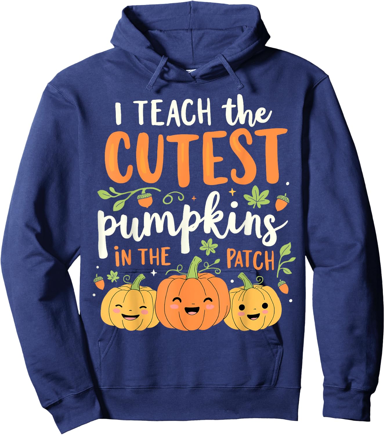 Halloween Teacher I Teach the Cutest Pumpkins in the Patch Hoodie - Hoodie | Navy
