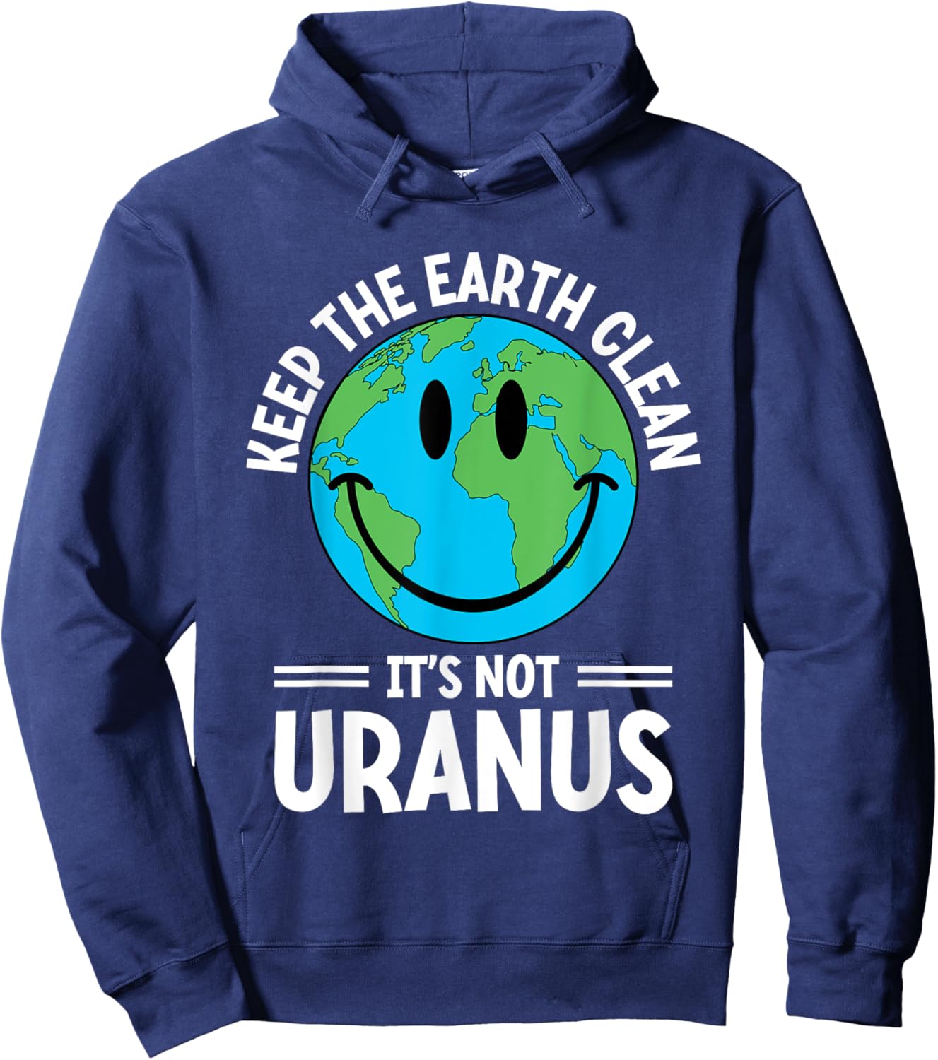 Keep The Earth Clean It's Not Uranus Environmentalist Human Hoodie - Hoodie | Navy