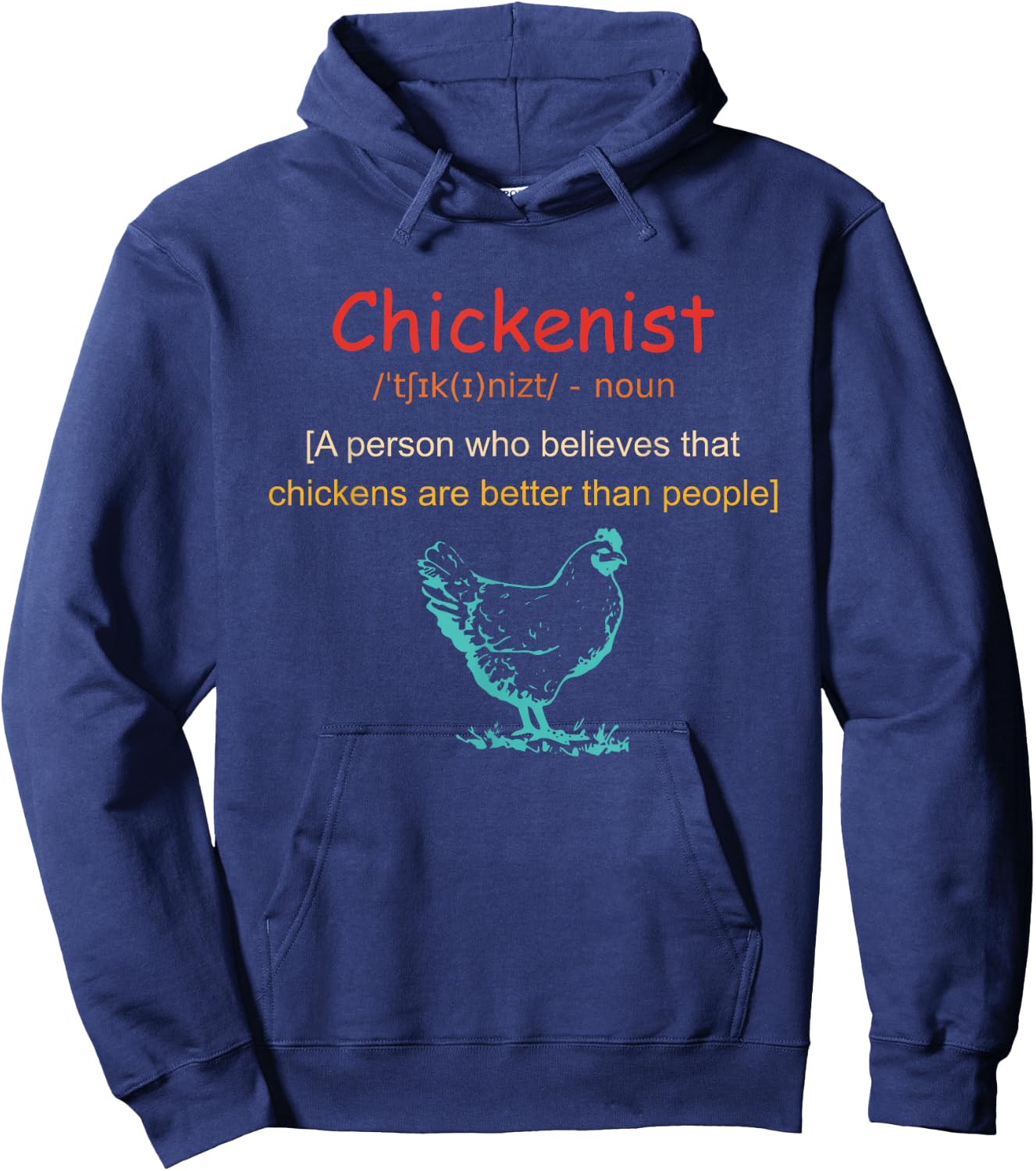 Chickenist Who Believes That Chickens Are Better Than People Hoodie - Hoodie | Navy