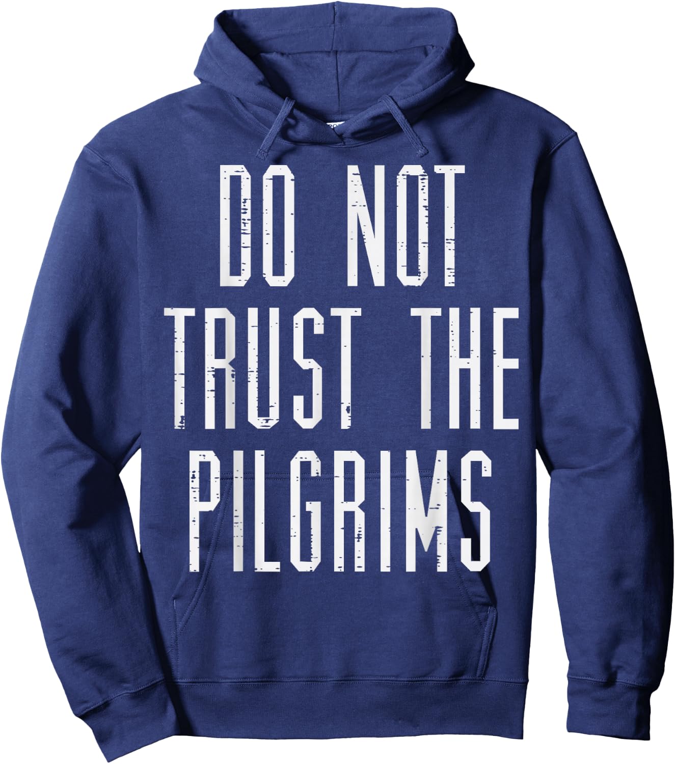 Thanksgiving Do Not Trust The Pilgrims Funny Men Women Kids Hoodie - Hoodie | Navy