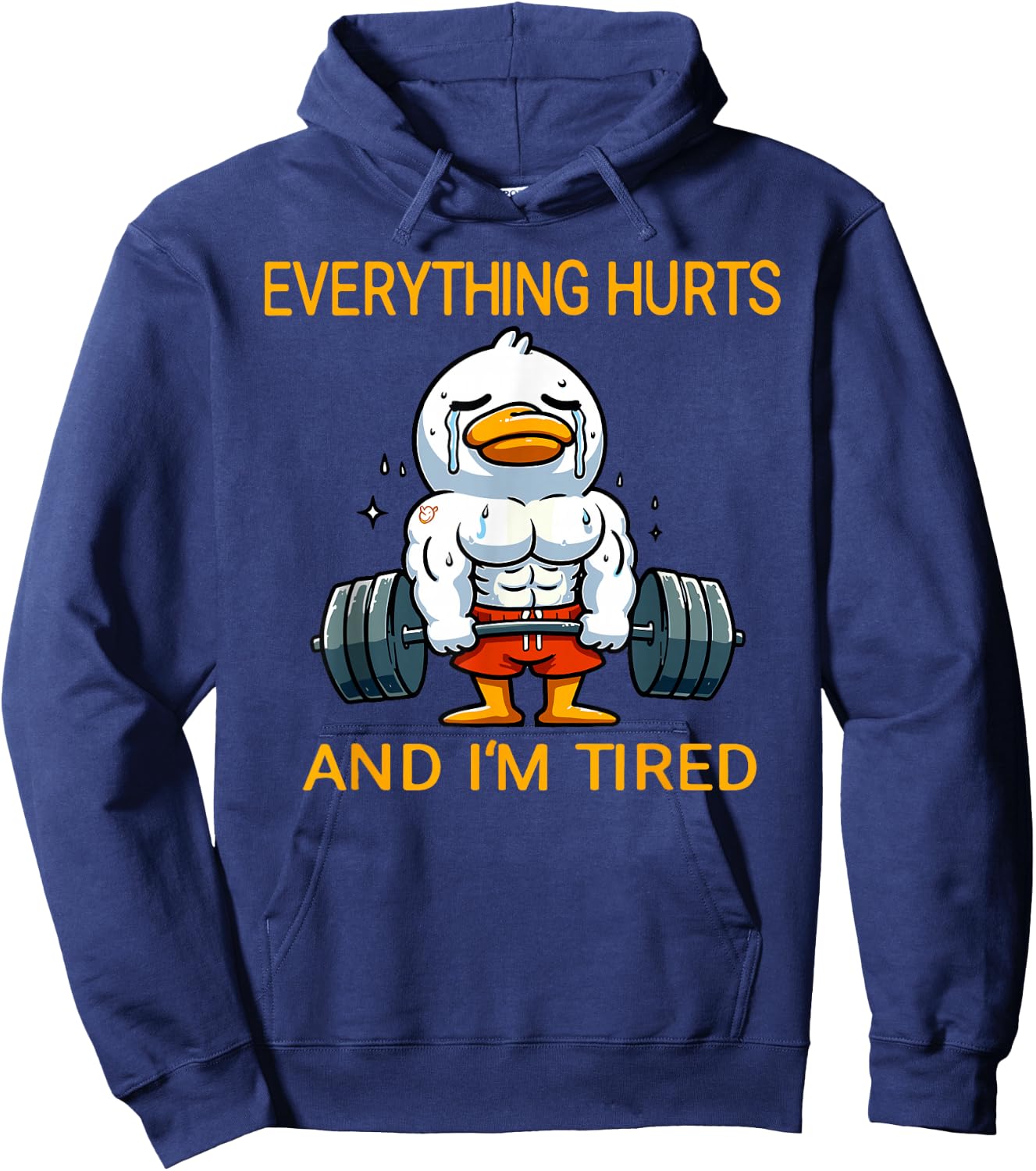 Everything Hurts And I'm Tired Funny Duck Fitness Hoodie - Hoodie | Navy