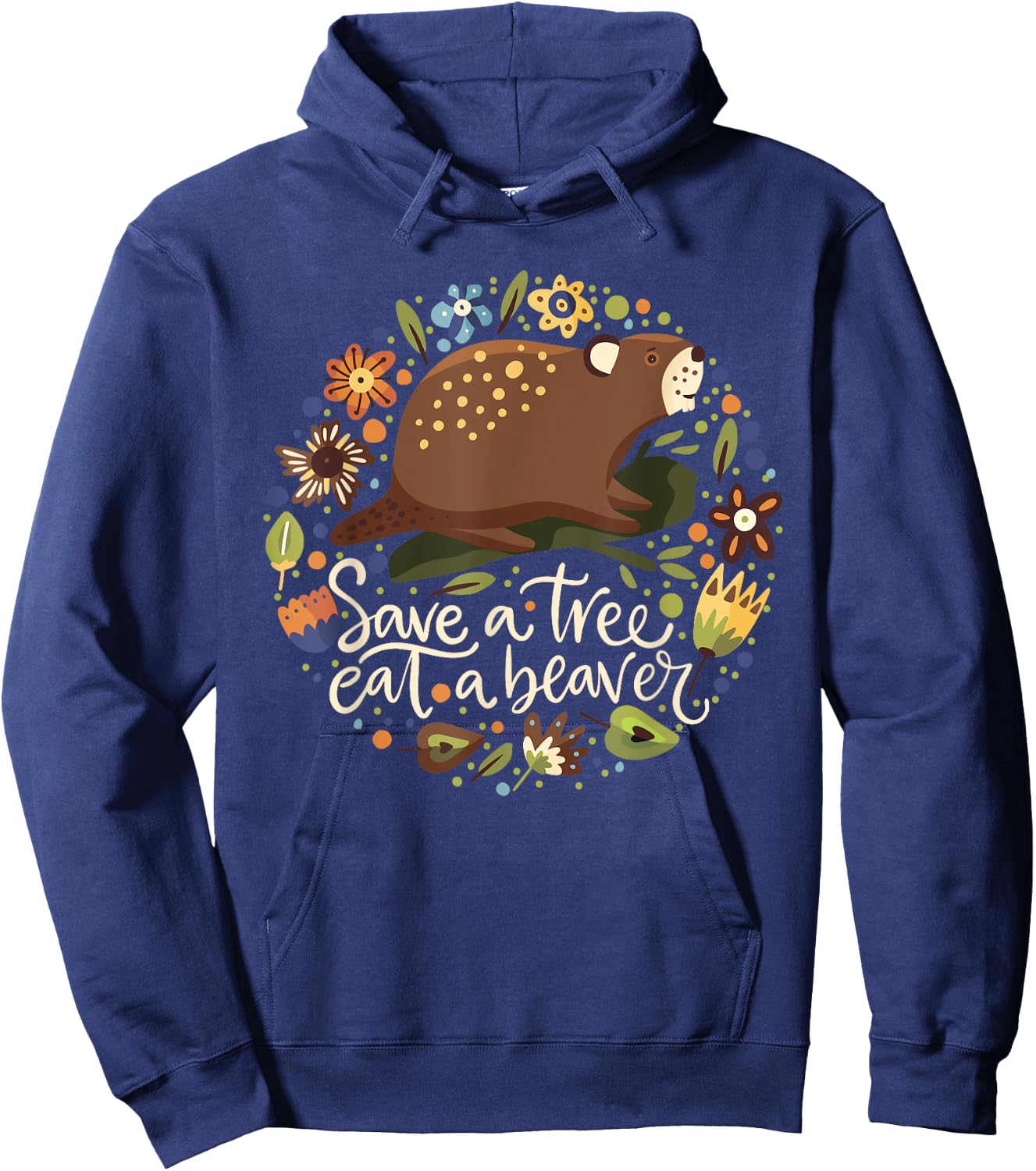 Save a Tree Eat a Beaver - Humor Graphic Novelty Sarcastic Hoodie - Hoodie | Navy