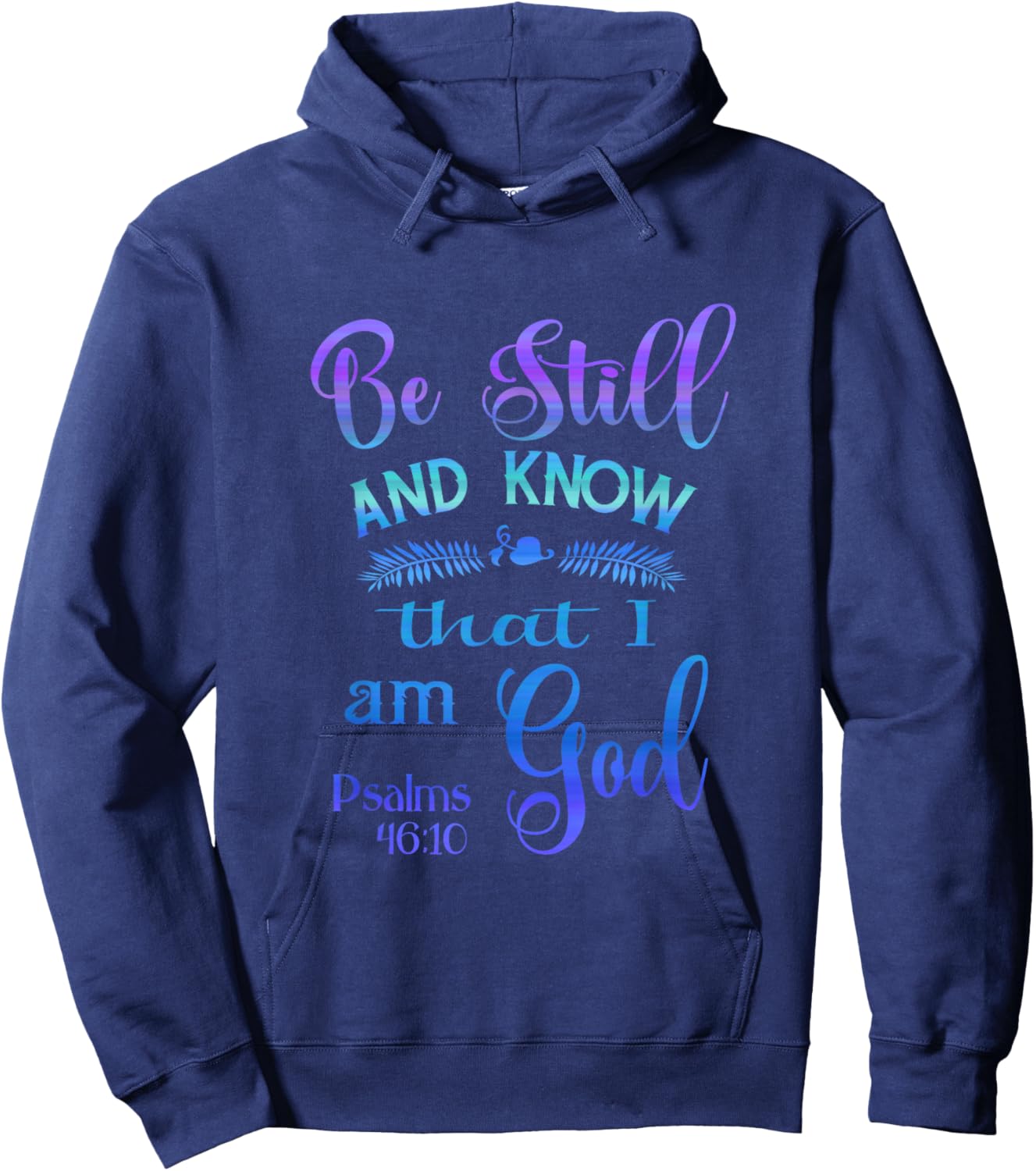 Be still and know that I am God bible verse Psalms 46-10 Hoodie - Hoodie | Navy