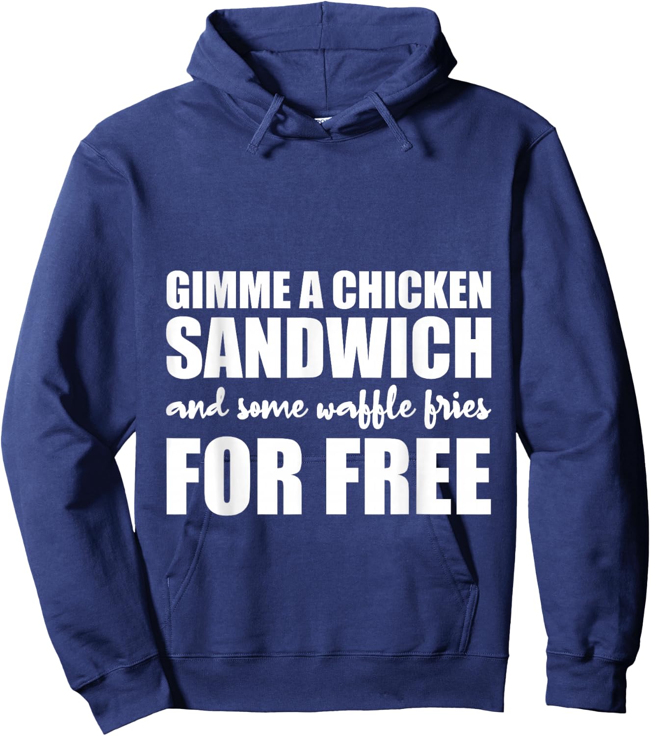 Gimme A Chicken Sandwich And Some Waffle Fries For Free Hoodie - Hoodie | Navy