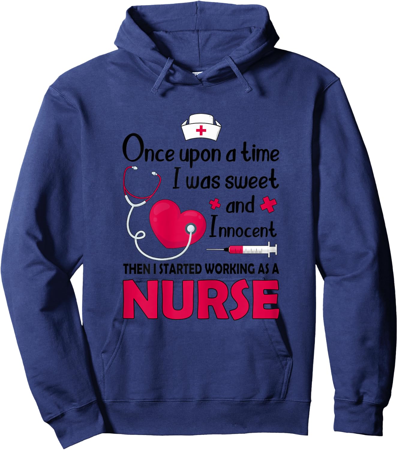 I Was Sweet And Innocent I Started Working As Nurse Shirt Hoodie - Hoodie | Navy