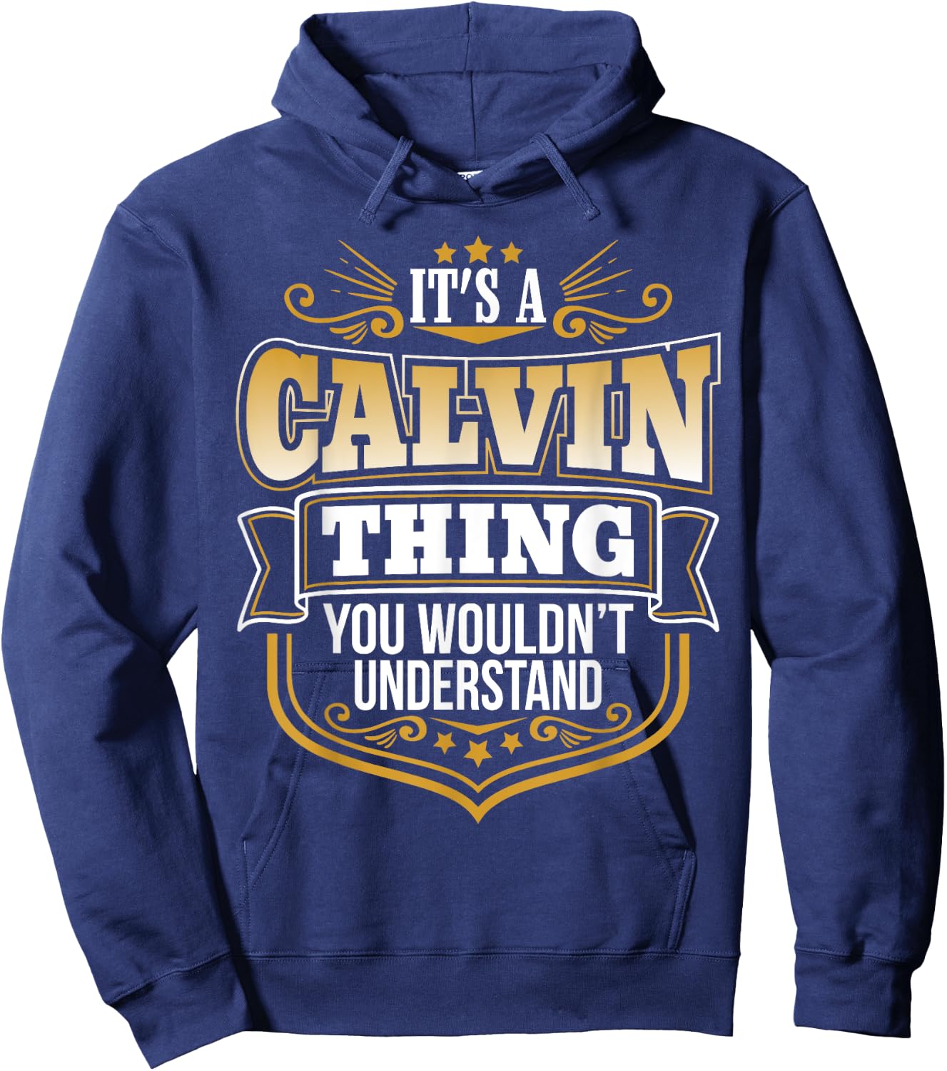 its a Calvin Thing You Wouldnt Understand Calvin Hoodie - Hoodie | Navy