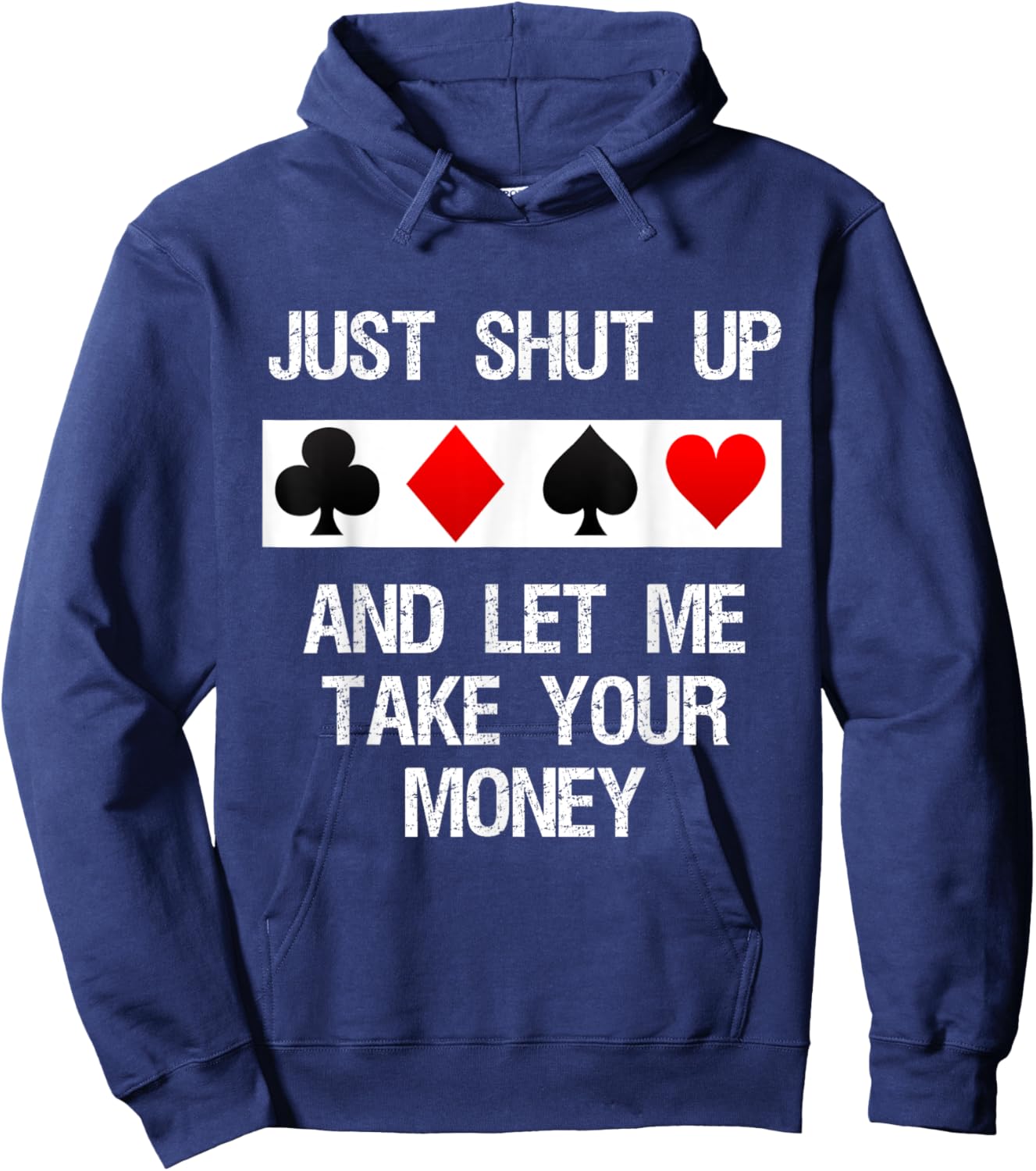 Poker - Just Shut Up and Let Me Take Your Money Hoodie - Hoodie | Navy