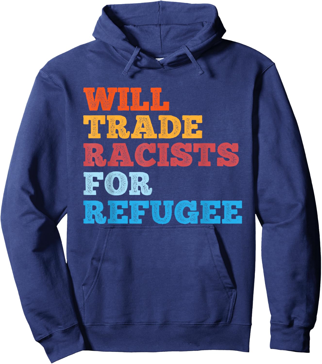 Will Trade Racists for Refugee Shirt Meaningful Political Hoodie - Hoodie | Navy