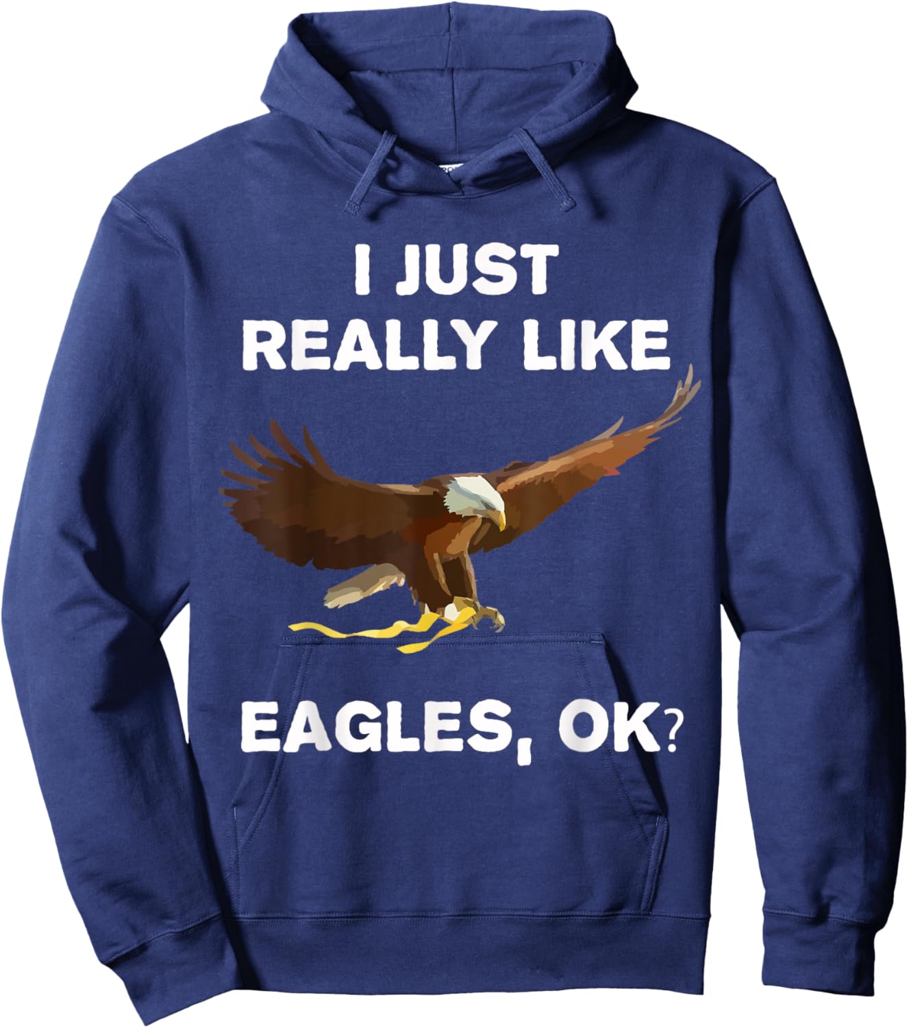 I Just Really Like Eagles OK? Bird Lover Funny Bald Eagle Hoodie - Hoodie | Navy