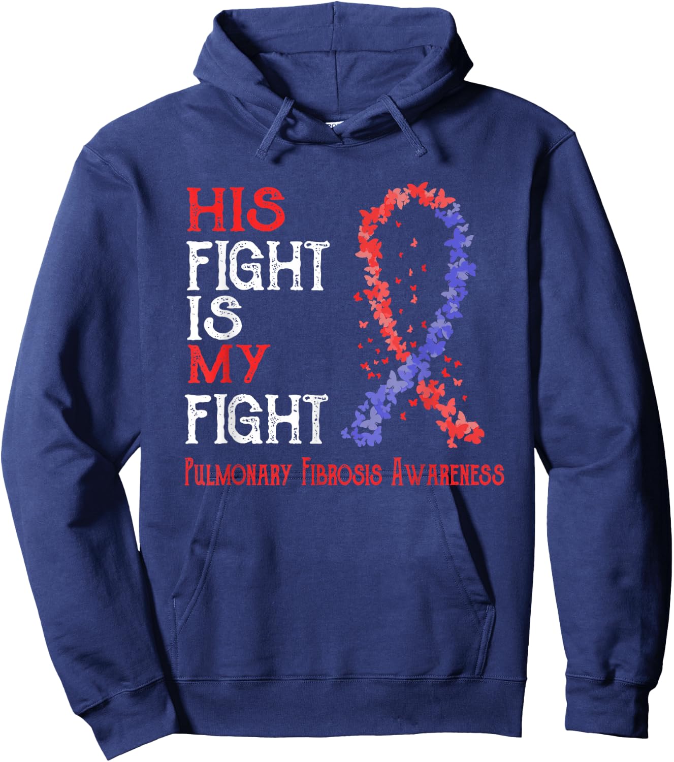 His Fight Is My Fight Pulmonary Fibrosis Awareness Hoodie - Hoodie | Navy