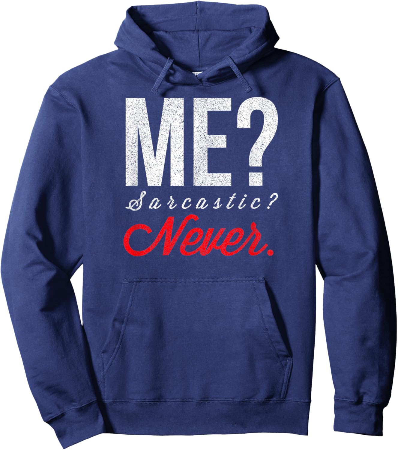 Me? Sarcastic? Never Funny Smart Intelligent Cute Top Hoodie - Hoodie | Navy