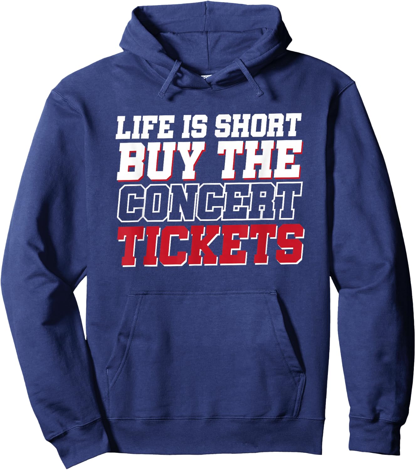Life Is Short Buy The Concert Tickets Hoodie - Hoodie | Navy