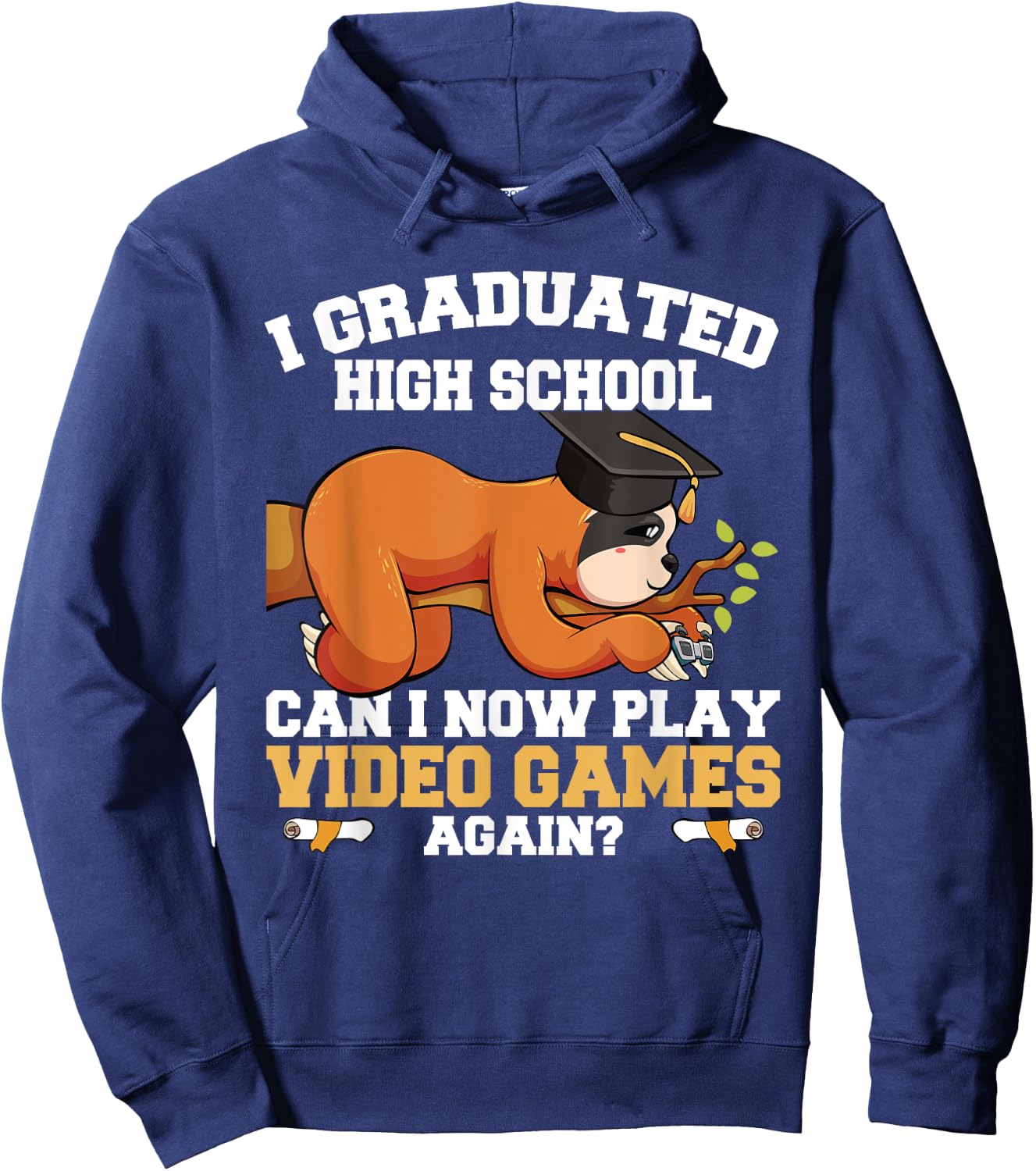 Graduated High School Can I Now Play Video Games Again Sloth Hoodie - Hoodie | Navy