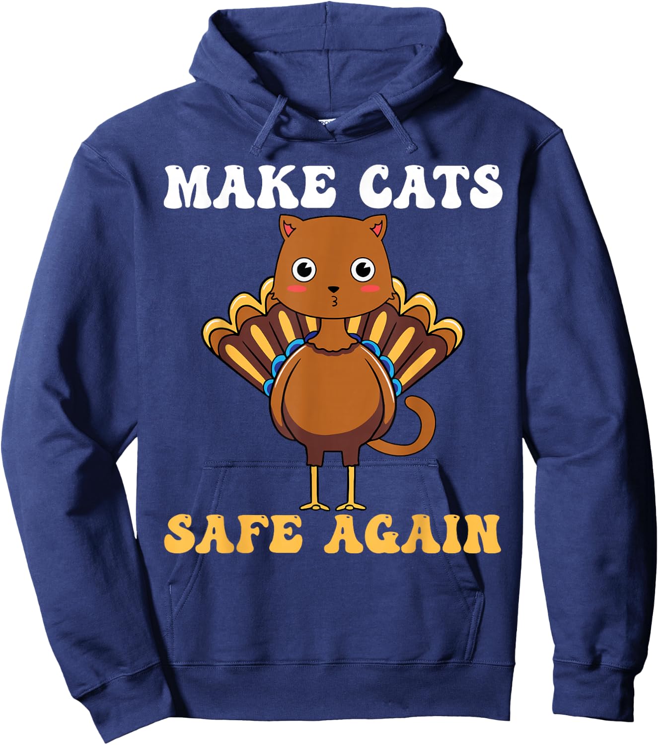 Thanksgiving Turkey Cat Funny Make Cats Safe Again 2024 Hoodie - Hoodie | Navy