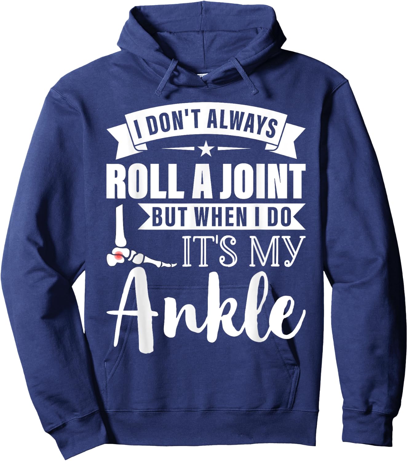I Dont Always Roll a Joint But When I Do My Ankle Recovery Hoodie - Hoodie | Navy