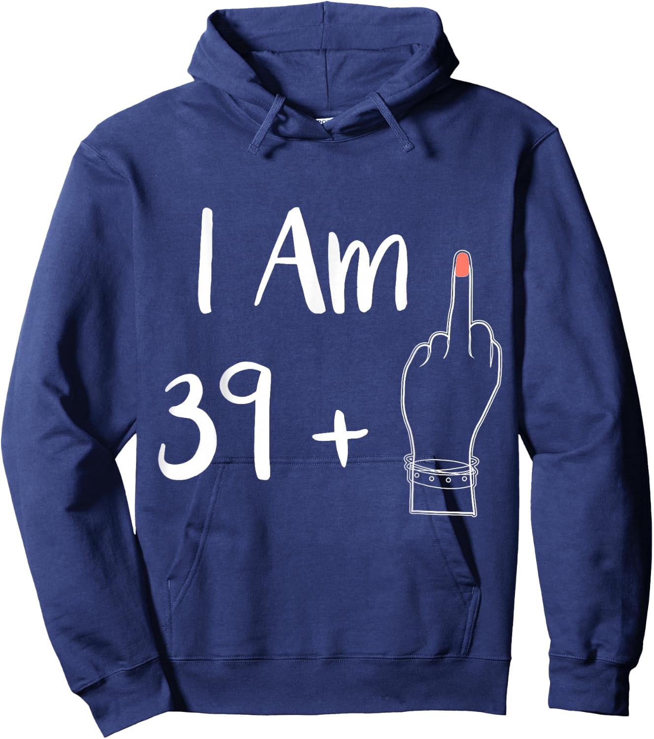 I Am 39 Plus 1 Middle Finger for a 40th Woman 40 Years Old , black Hoodie - Hoodie | Navy