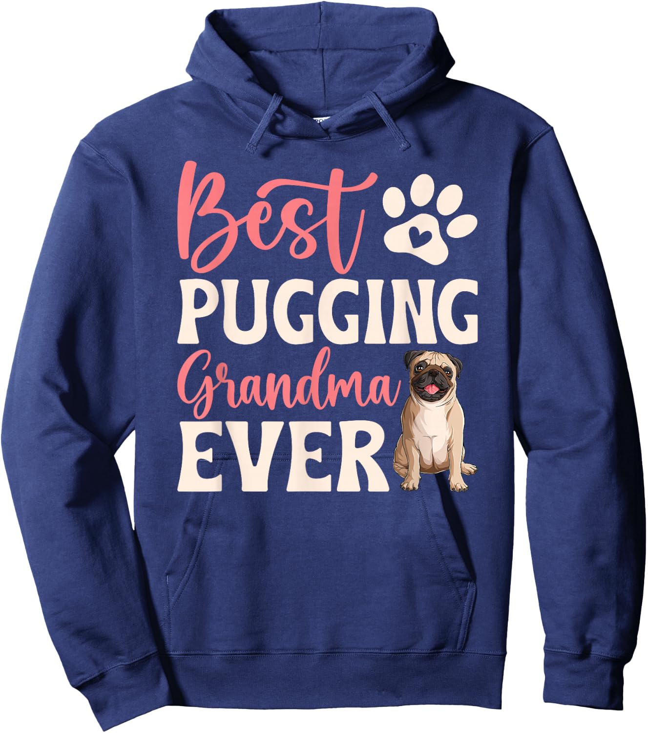 Best Pugging Grandma Ever Pug Grandma Pug Grandmother Hoodie - Hoodie | Navy