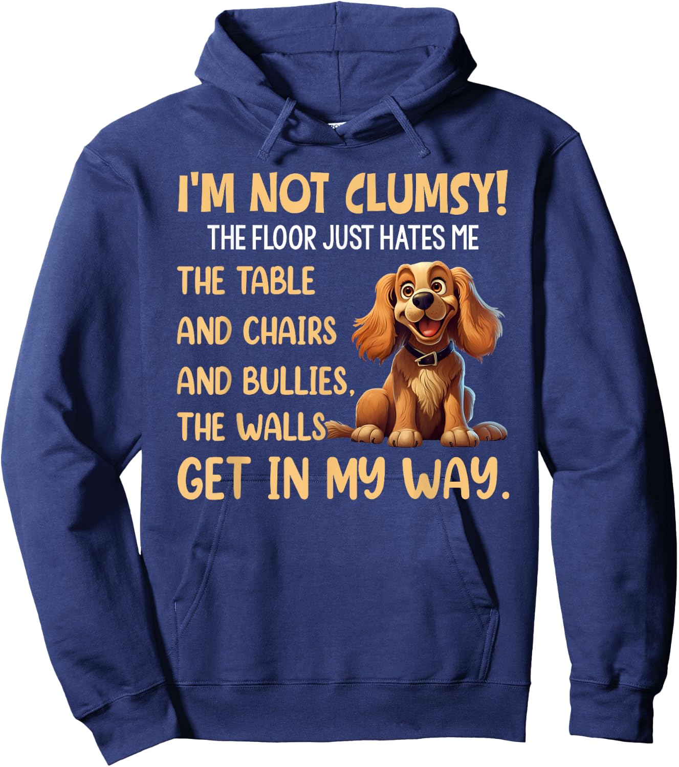 Cute Dogs I'm Not Clumsy The Floor Just Hates Me The Table Hoodie - Hoodie | Navy