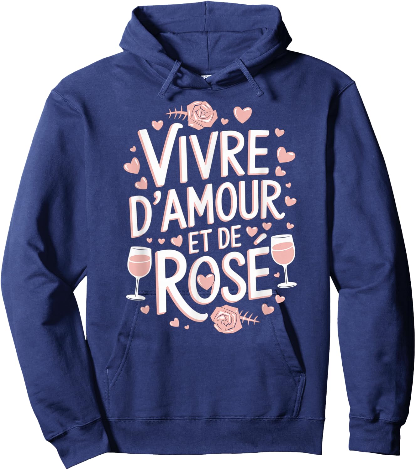 Vivre d'Amour et de Rosé Wine Alcohol Aperitif Humour Feminine Hoodie - Hoodie | Navy