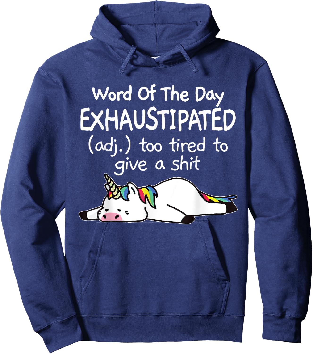 Word Of The Day Exhaustipated Unicorn Funny & Women Hoodie - Hoodie | Navy