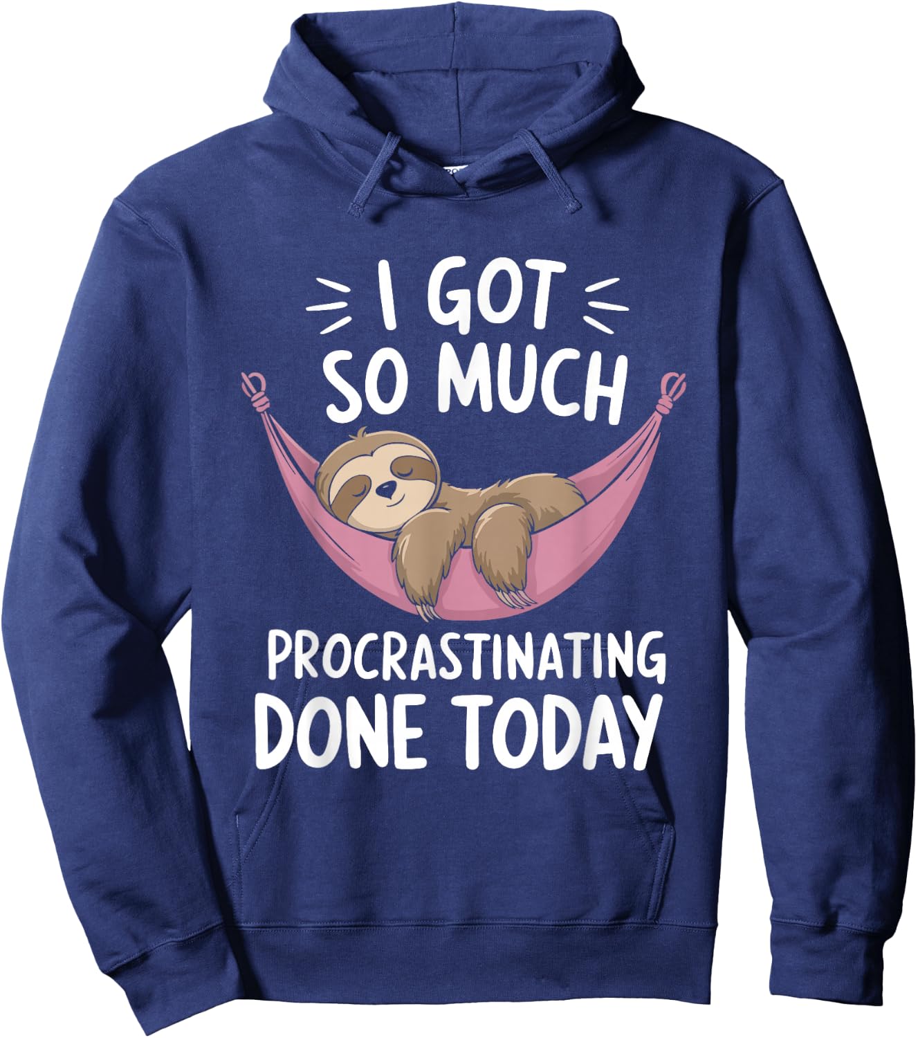 I Got So Much Procrastinating Done Today Sloth Lover Hoodie - Hoodie | Navy