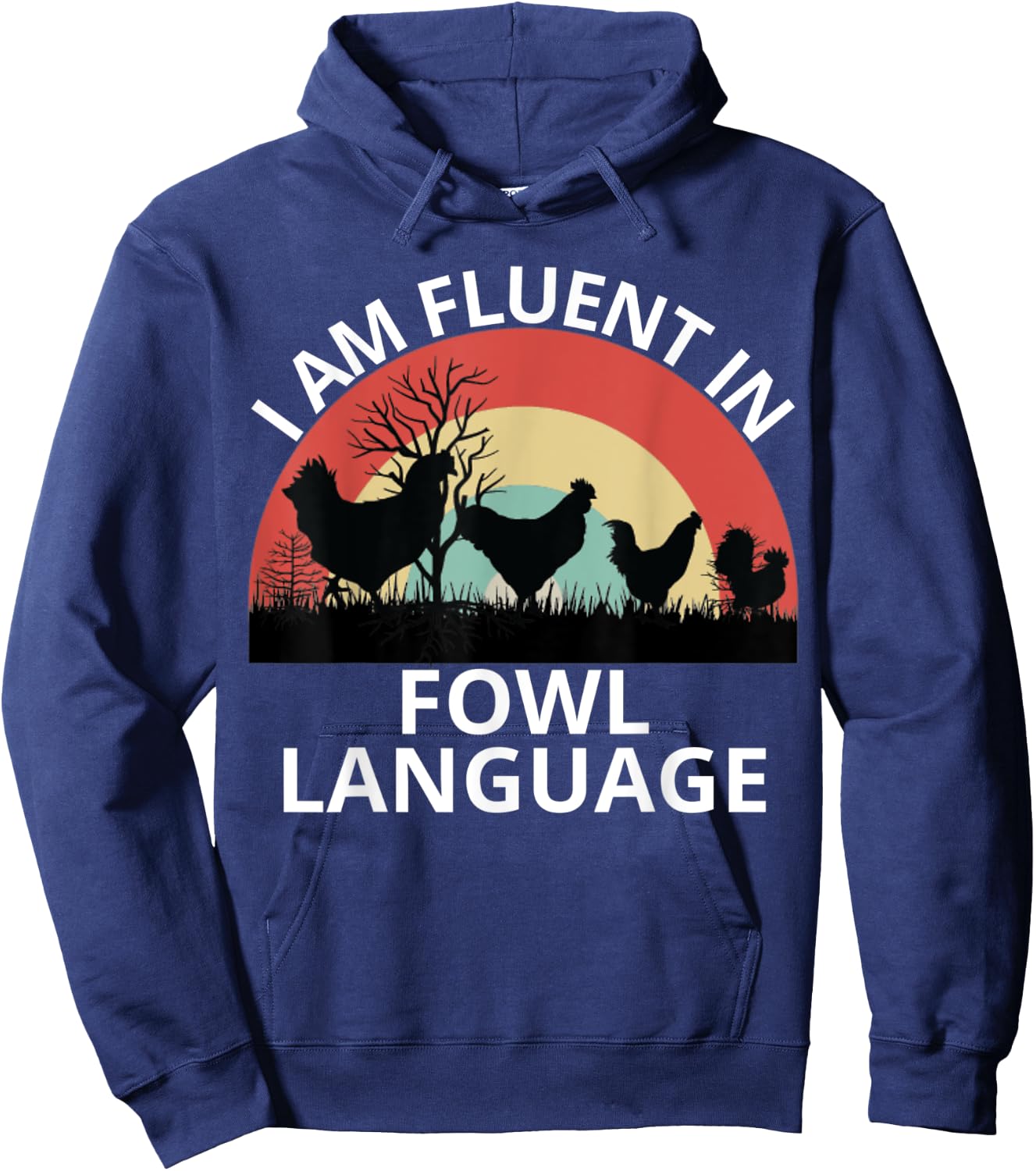 Funny Farmer, I Am Fluent In Fowl Language, Funny Chicken Hoodie - Hoodie | Navy
