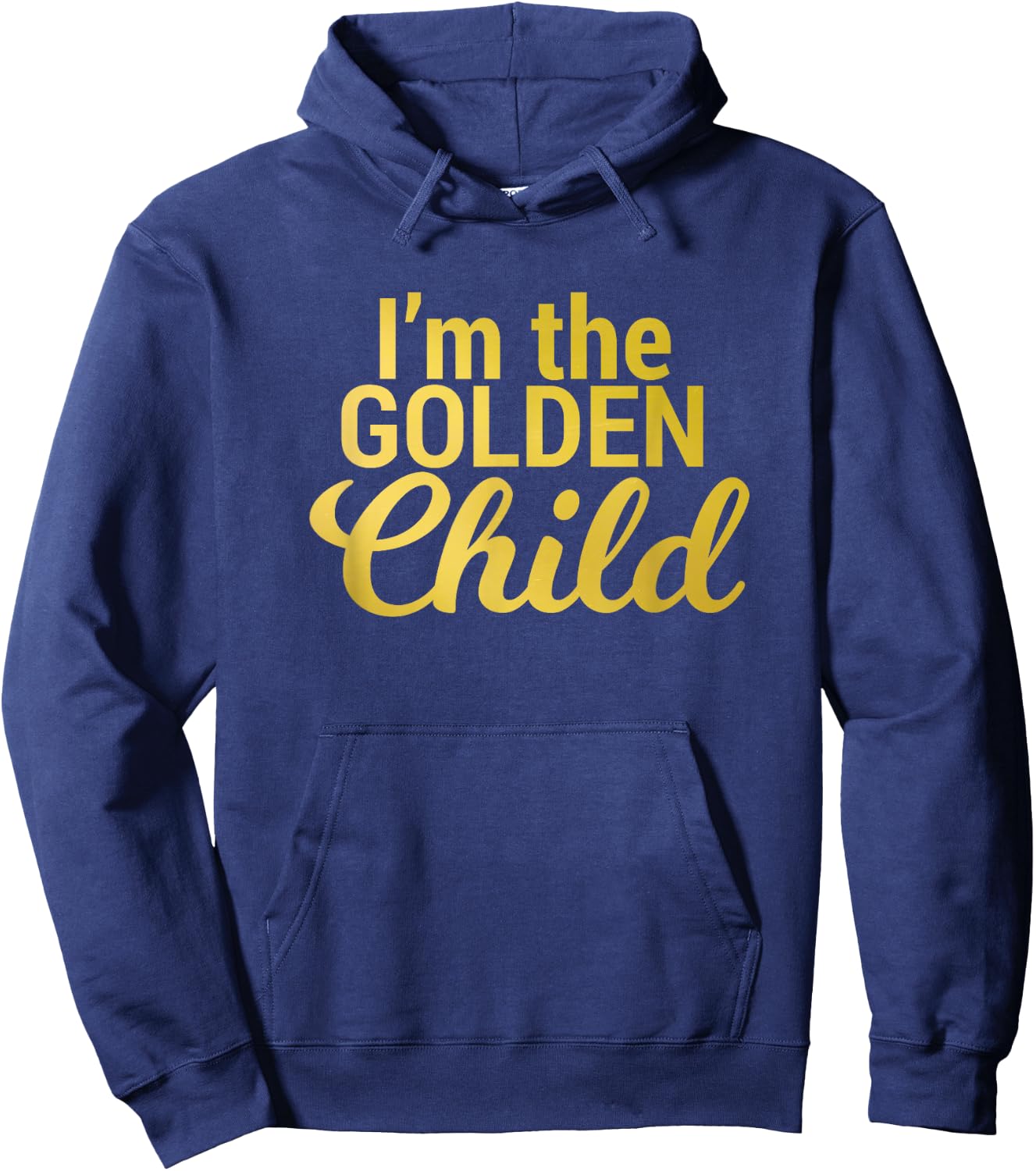 I'm the Golden Child for Mom/Dad's Favorite Child Hoodie - Hoodie | Navy