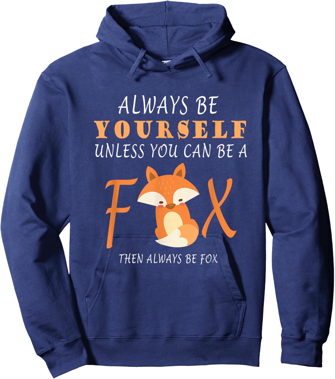 Always Be Yourself Unless You Can Be A Fox Hoodie - Hoodie | Navy