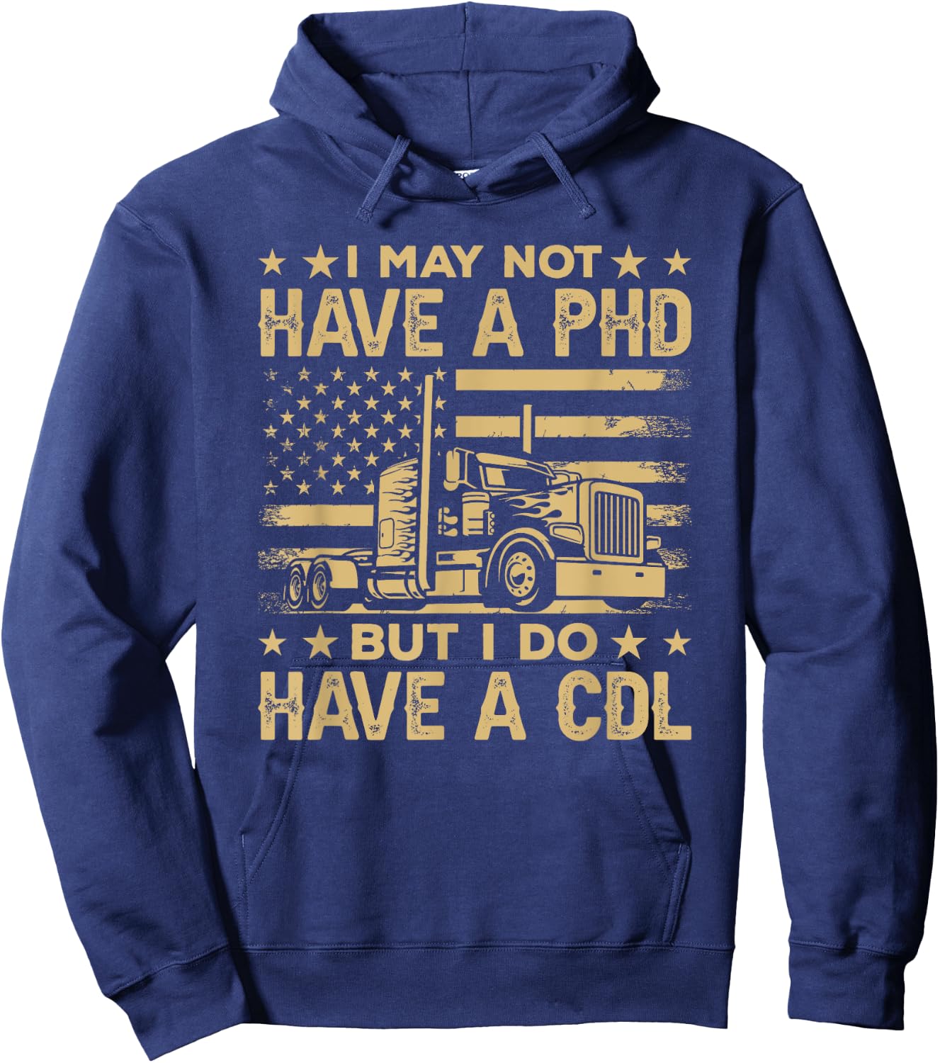 Funny Trucker I May Not Have A PHD But I Have CDL Gift Hoodie - Hoodie | Navy