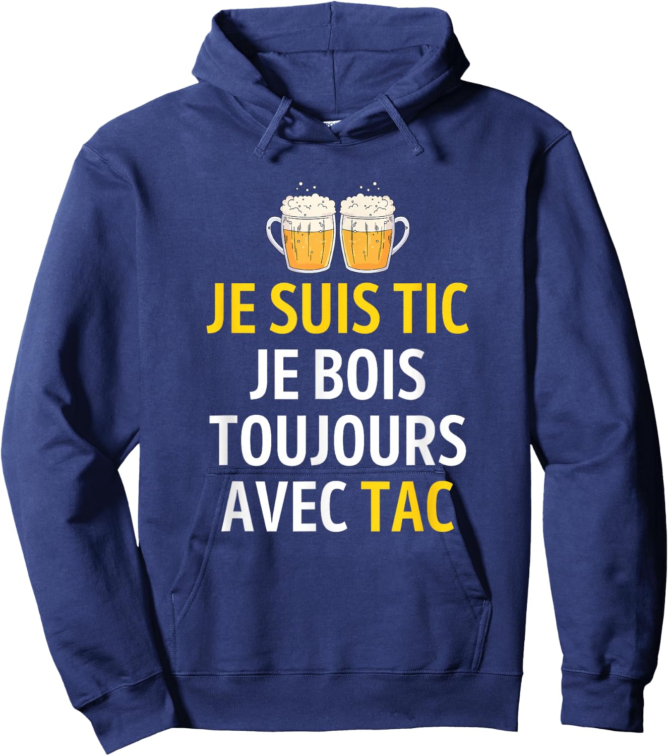 Je suis TIC Je Bois Toujours avec TAC - Assorted Humour Beer Hoodie - Hoodie | Navy